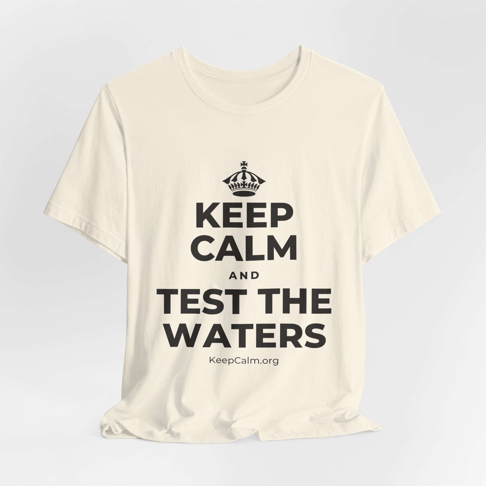 KEEP CALM AND TEST THE WATERS T-Shirt (White–Asphalt)
