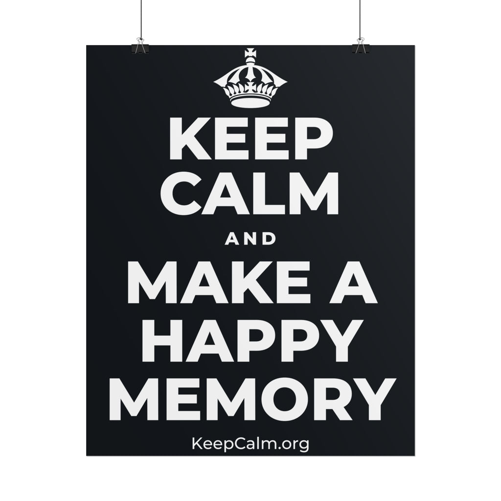 KEEP CALM AND MAKE A HAPPY MEMORY Poster (Dark)