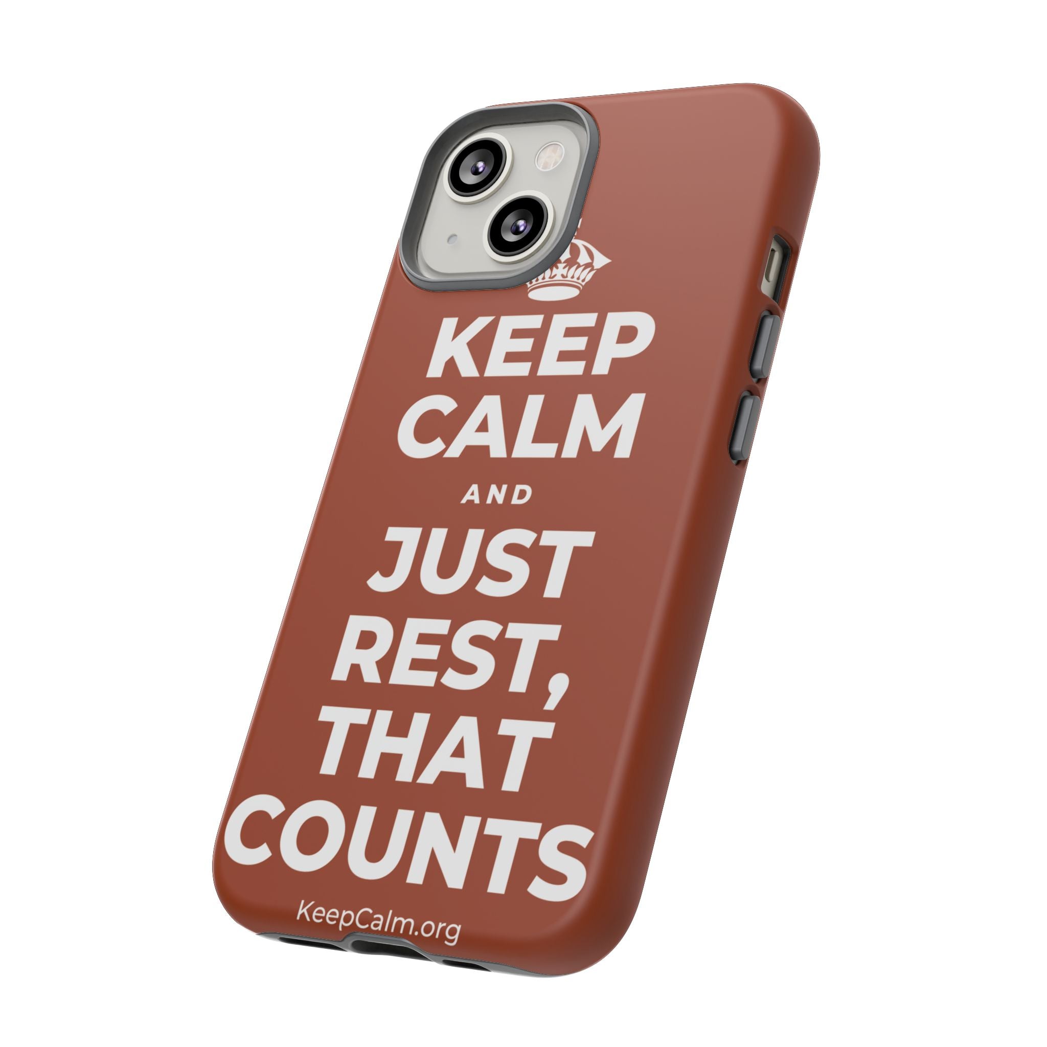 KEEP CALM AND JUST REST, THAT COUNTS Phone Case
