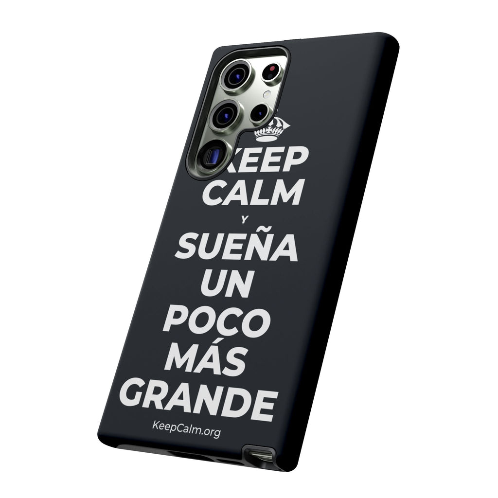 KEEP CALM Y SUEÑA UN POCO MÁS GRANDE Phone Case (Dark)