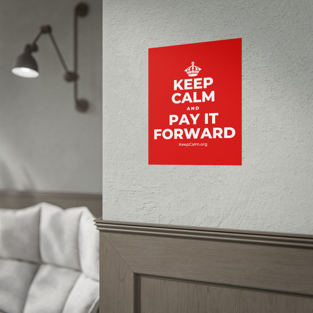 KEEP CALM AND PAY IT FORWARD Poster