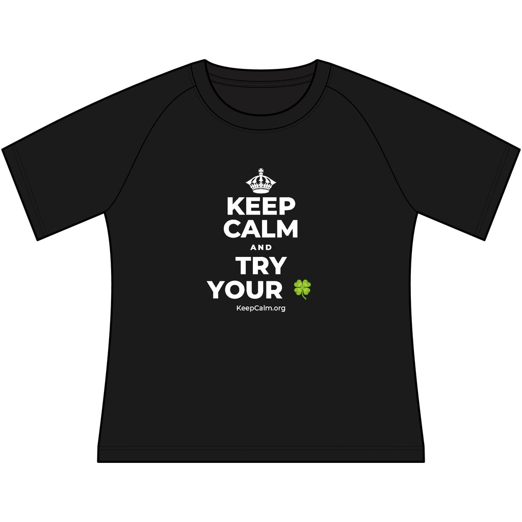KEEP CALM AND TRY YOUR 🍀 Women's Raglan Tee