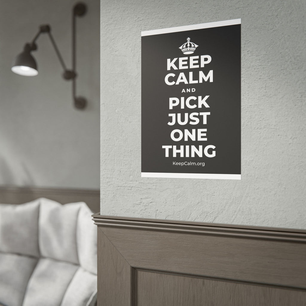 KEEP CALM AND PICK JUST ONE THING Poster