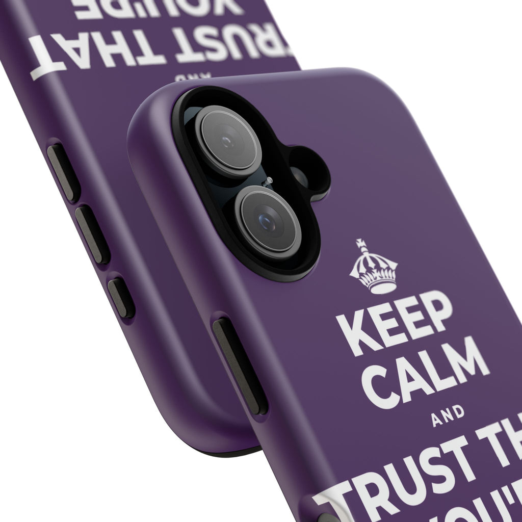 KEEP CALM AND TRUST THAT YOU'RE DOING YOUR BEST Phone Case