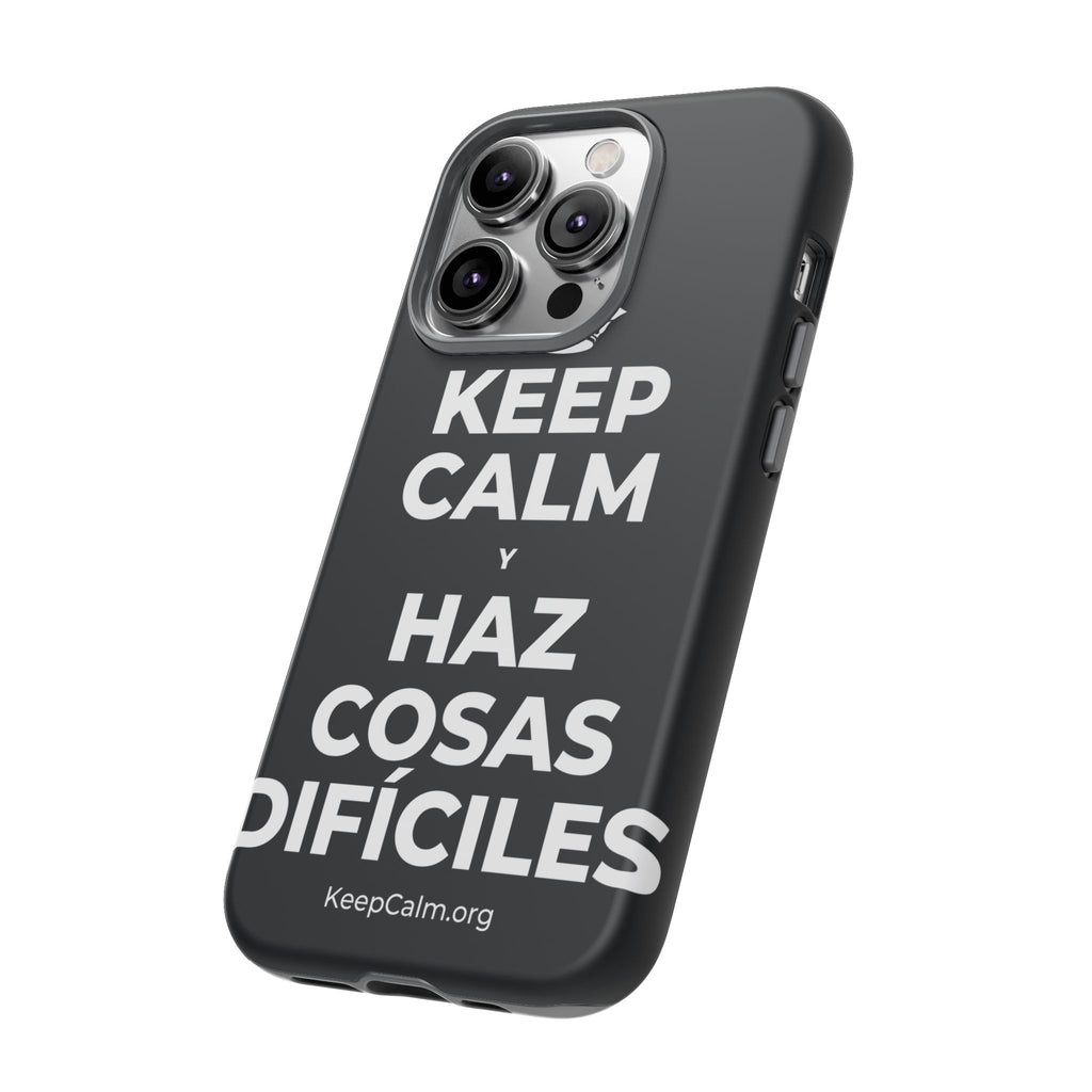 KEEP CALM Y HAZ COSAS DIFÍCILES Phone Case (Dark)
