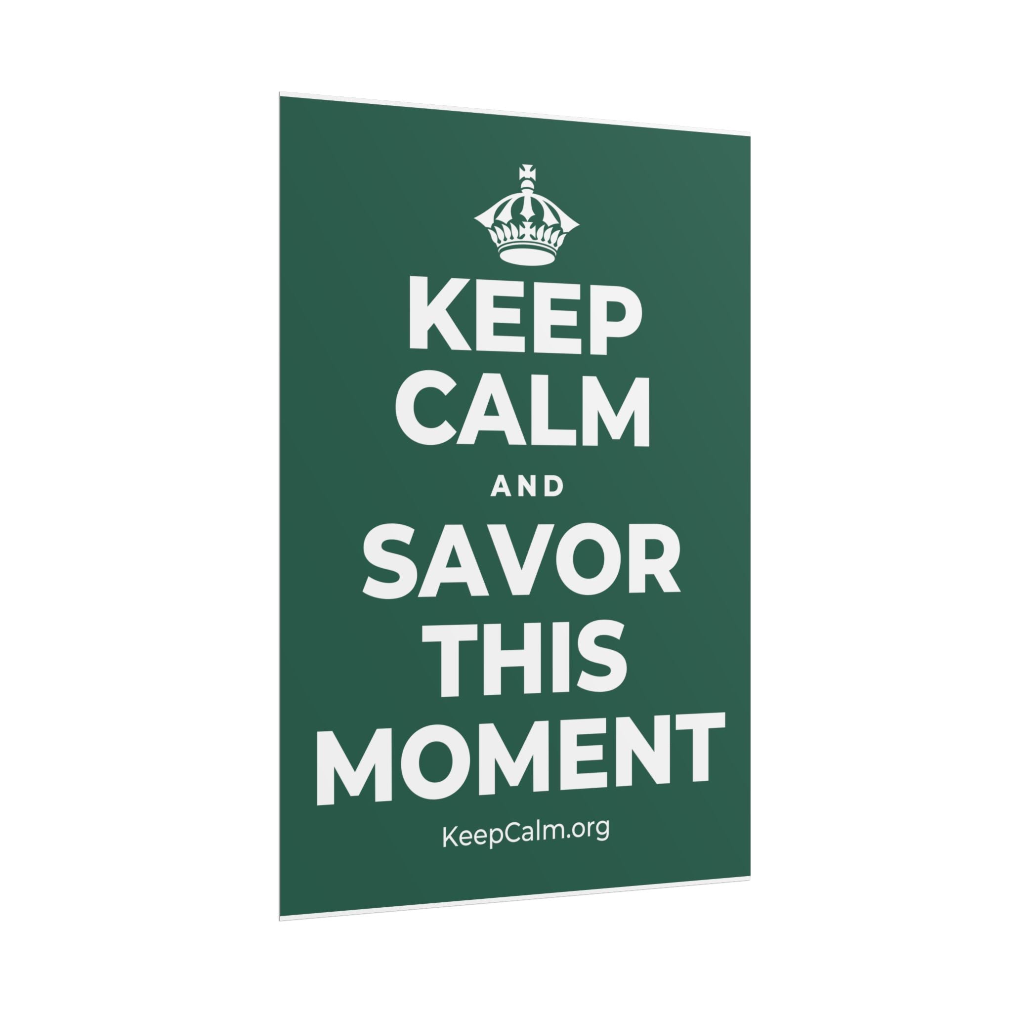 KEEP CALM AND SAVOR THIS MOMENT Poster