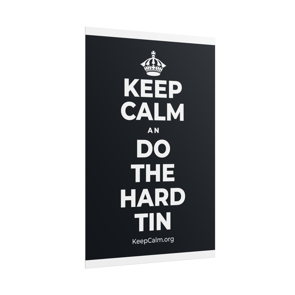 KEEP CALM AN DO THE HARD TIN Poster (Dark)