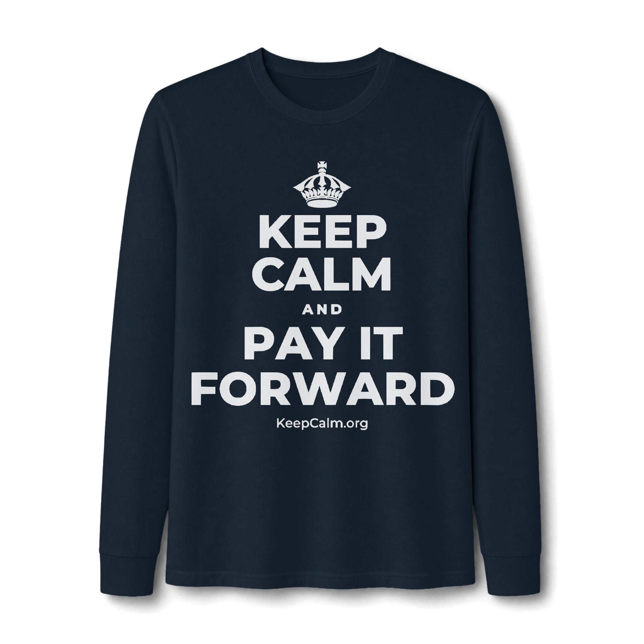 KEEP CALM AND PAY IT FORWARD Long Sleeve Tee