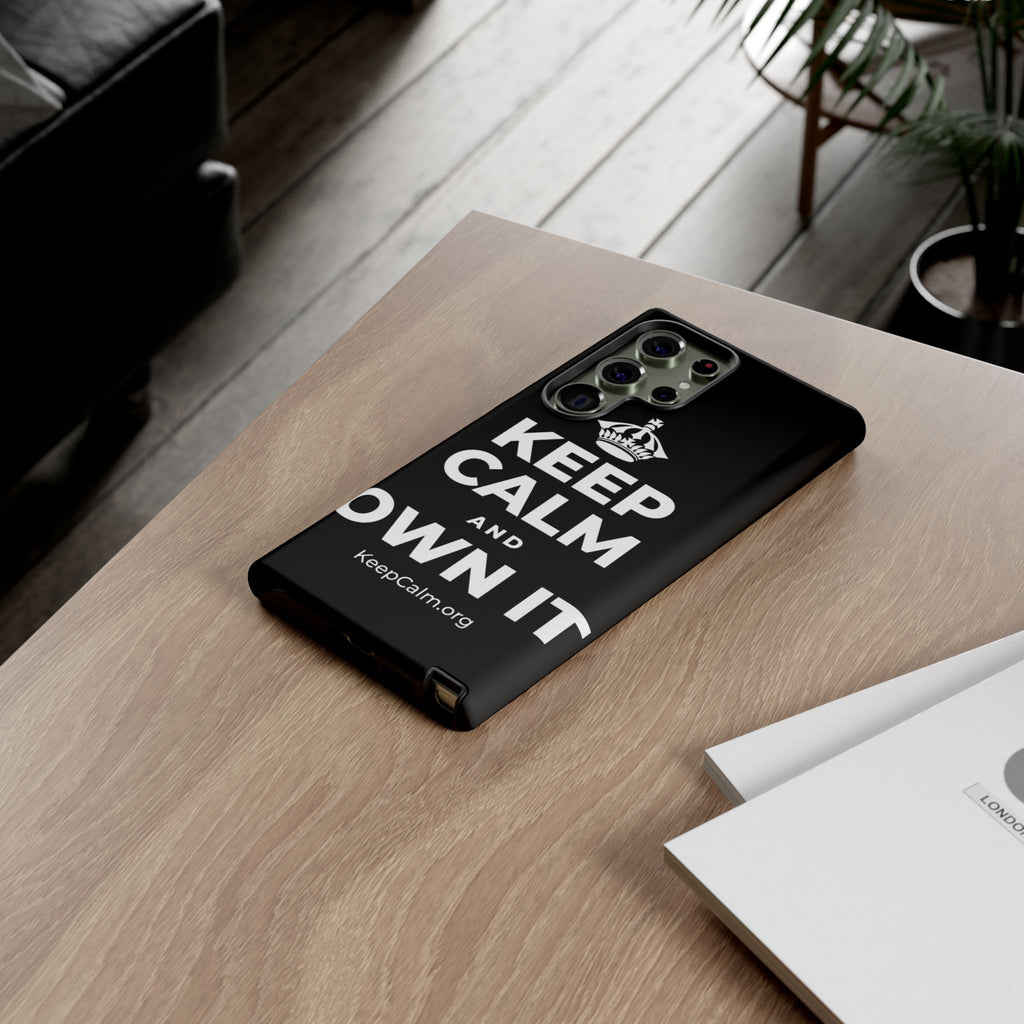KEEP CALM AND OWN IT Phone Case