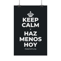KEEP CALM Y HAZ MENOS HOY Satin Poster (Dark)