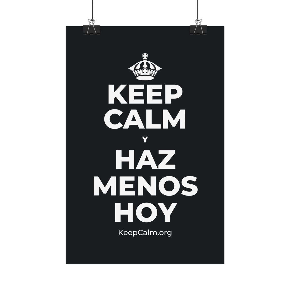 KEEP CALM Y HAZ MENOS HOY Satin Poster (Dark)