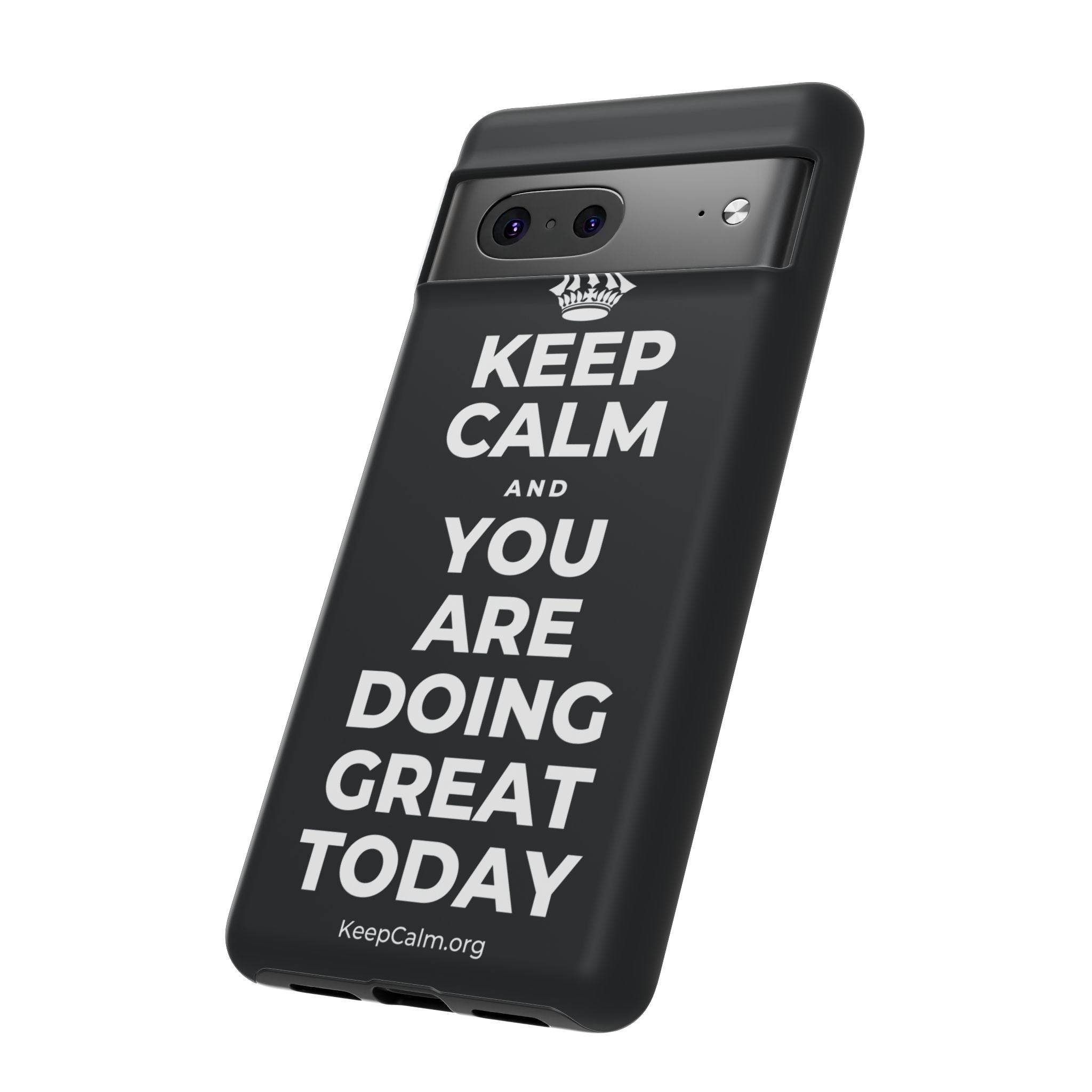 KEEP CALM AND YOU ARE DOING GREAT TODAY Phone Case (Dark)