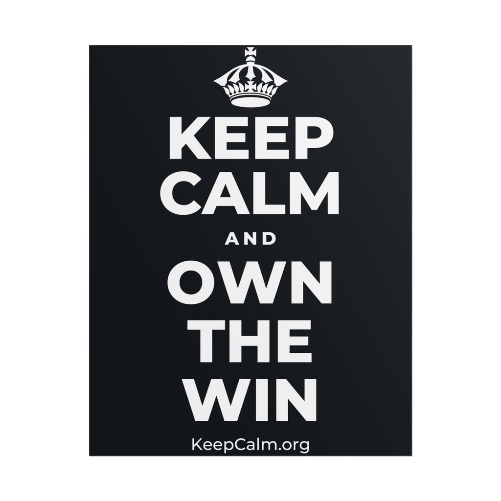 KEEP CALM AND OWN THE WIN Poster (Dark)