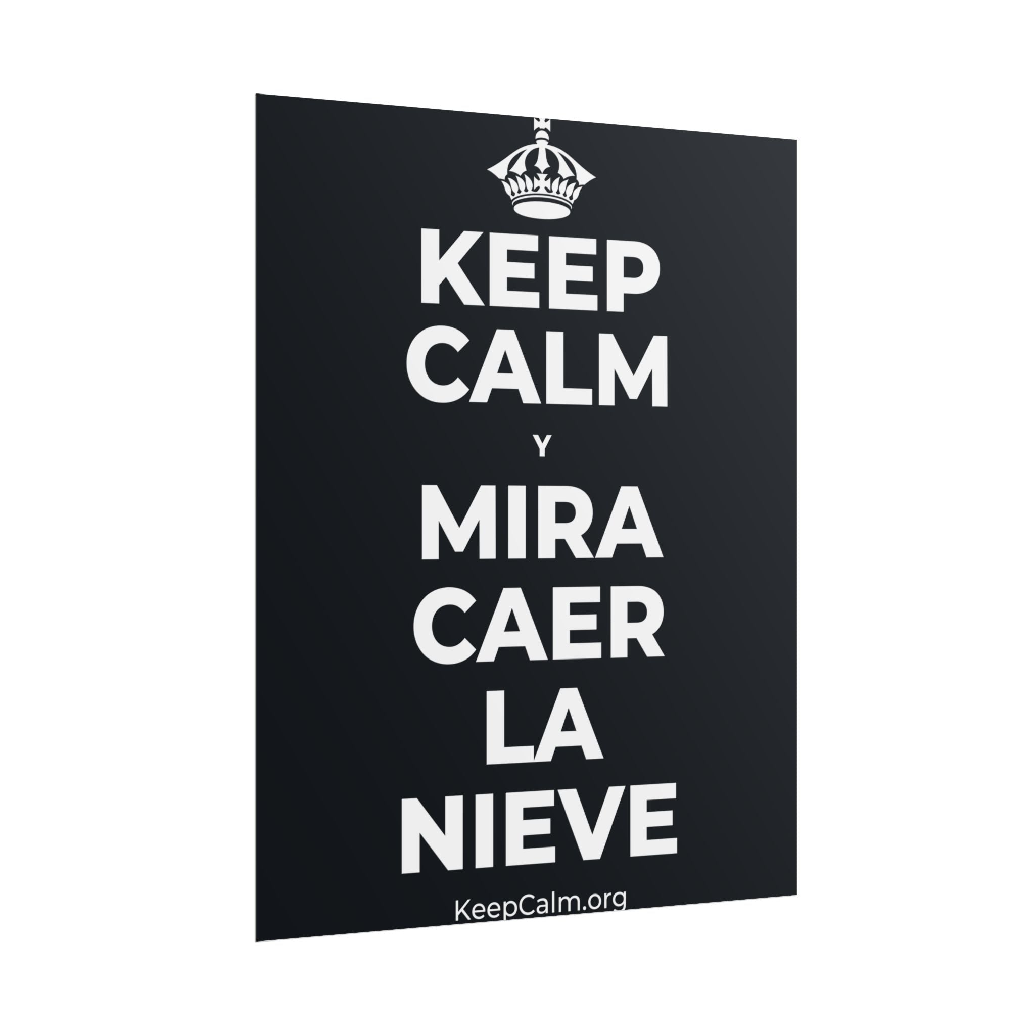 KEEP CALM Y MIRA CAER LA NIEVE Poster (Dark)