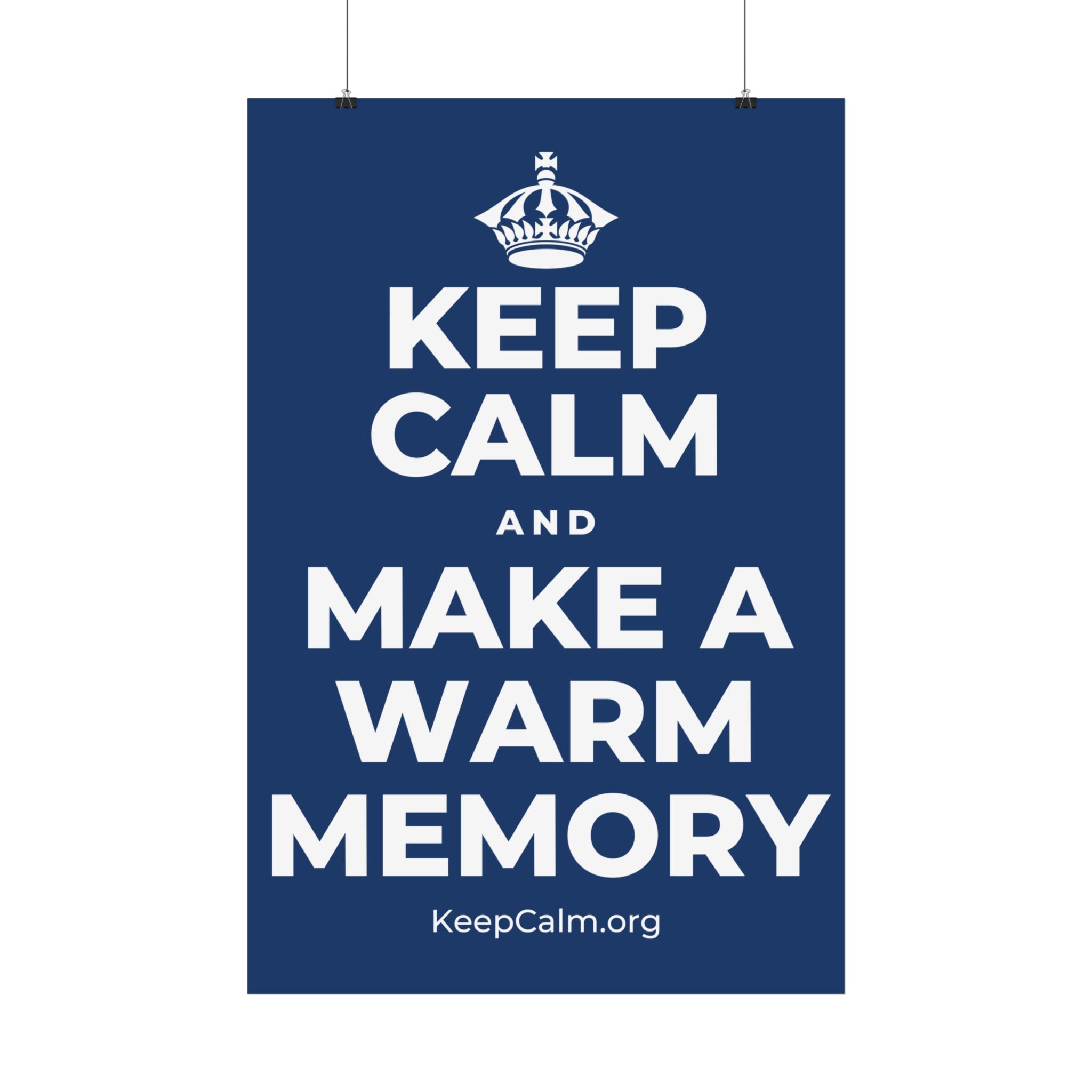KEEP CALM AND MAKE A WARM MEMORY Satin Poster