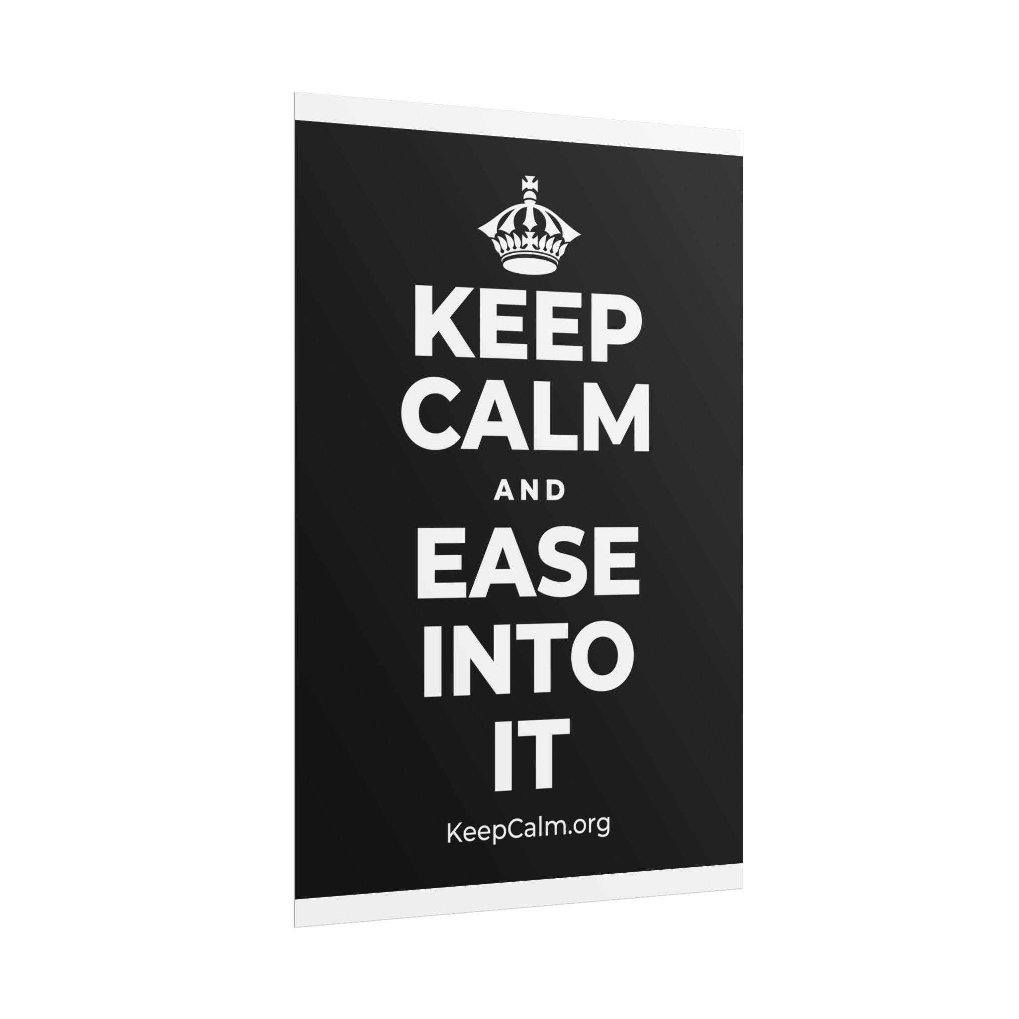 KEEP CALM AND EASE INTO IT Poster