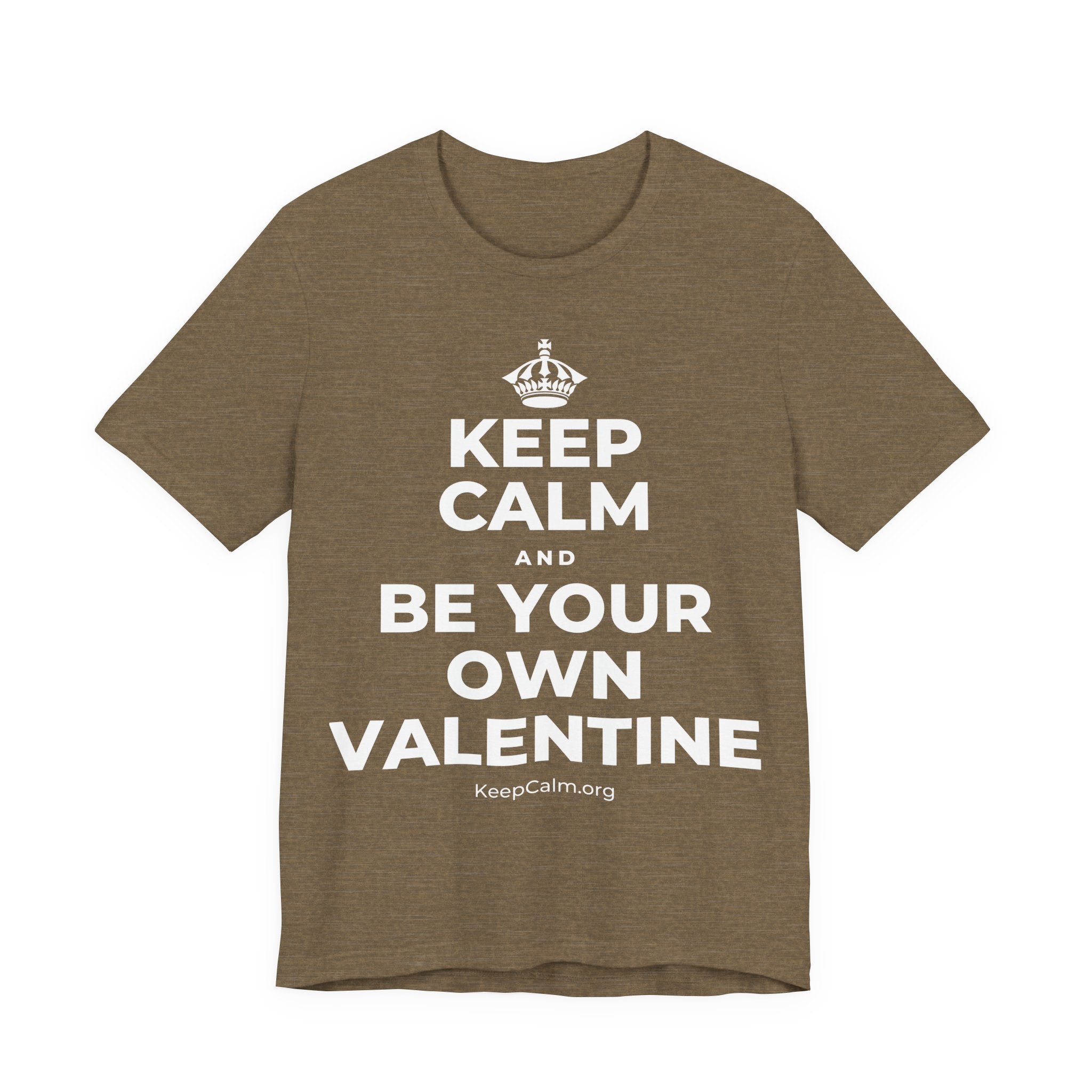 KEEP CALM AND BE YOUR OWN VALENTINE T-Shirt (Soft Cream–Heather Mauve)