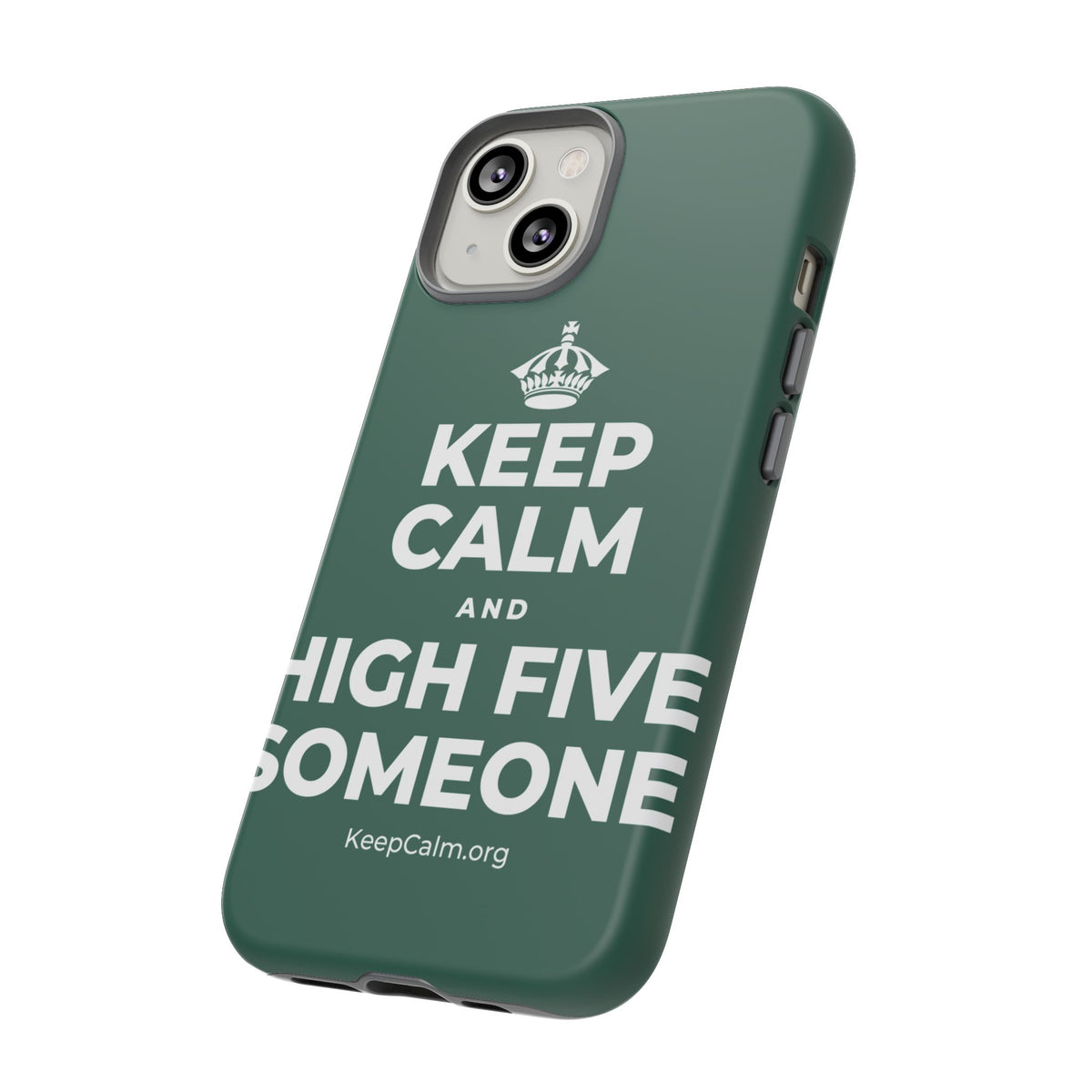 KEEP CALM AND HIGH FIVE SOMEONE Phone Case