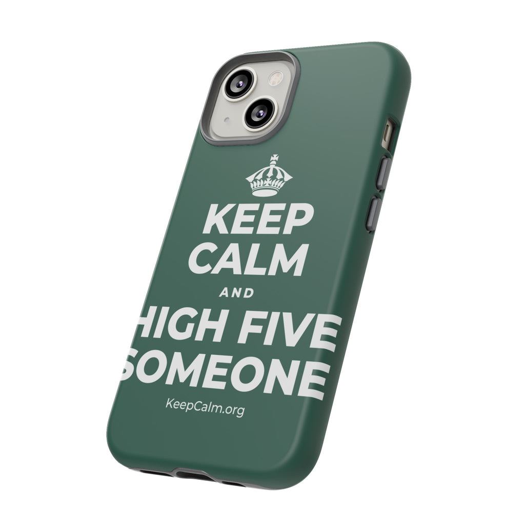 KEEP CALM AND HIGH FIVE SOMEONE Phone Case