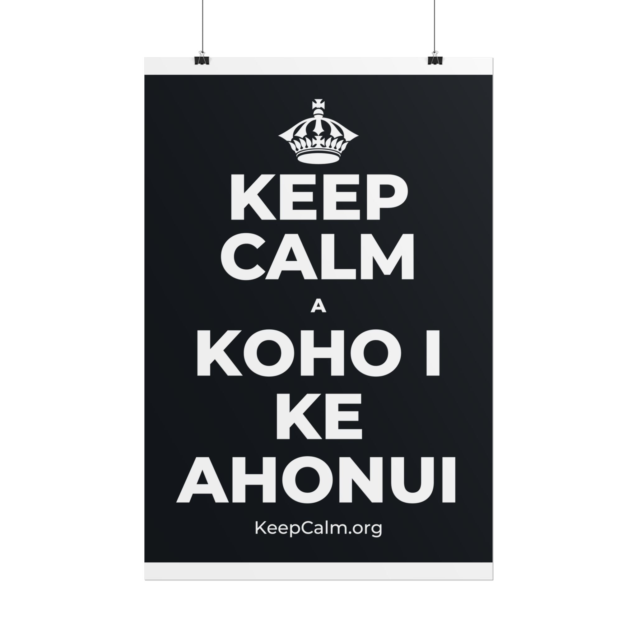 KEEP CALM A KOHO I KE AHONUI Poster (Dark)