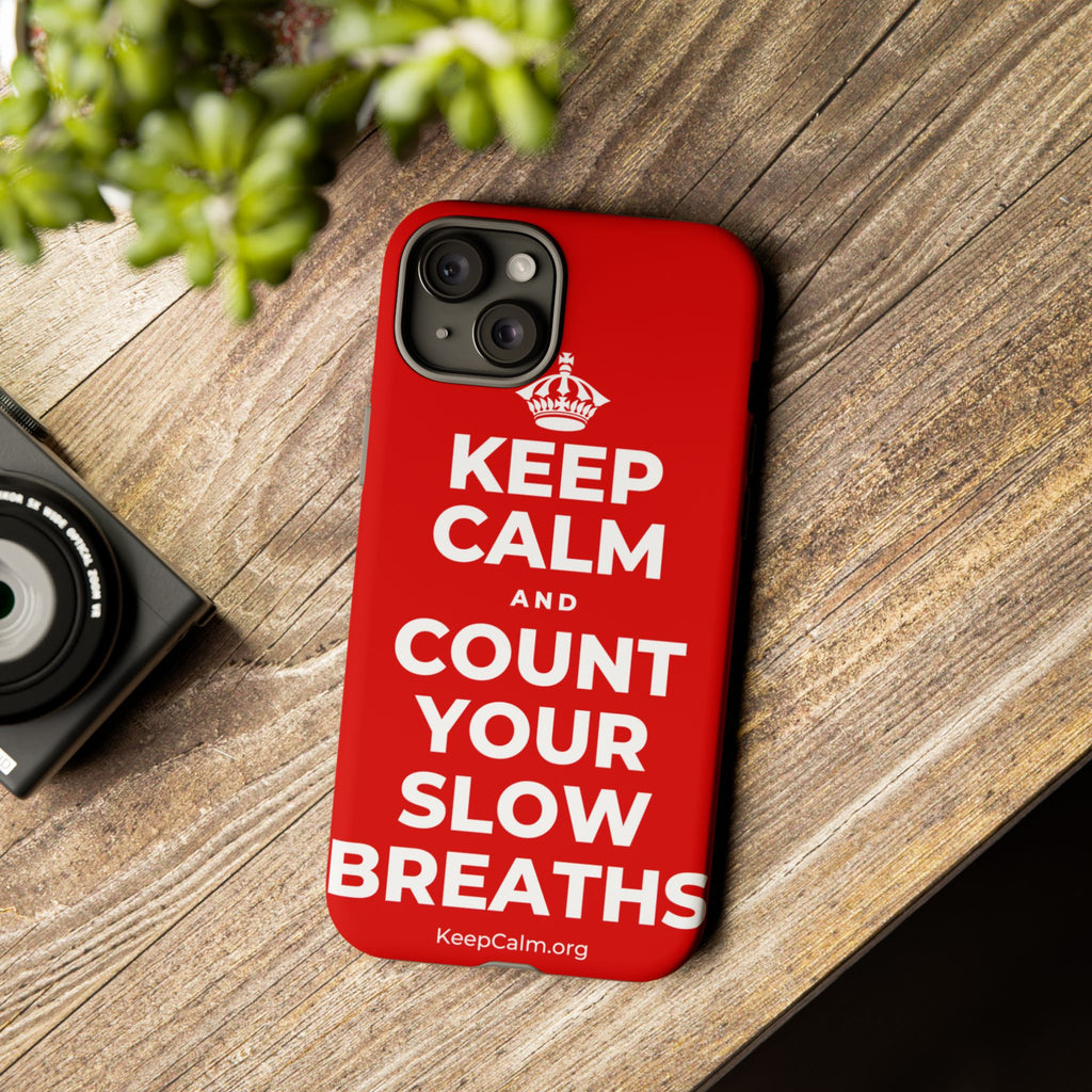 KEEP CALM AND COUNT YOUR SLOW BREATHS Phone Case