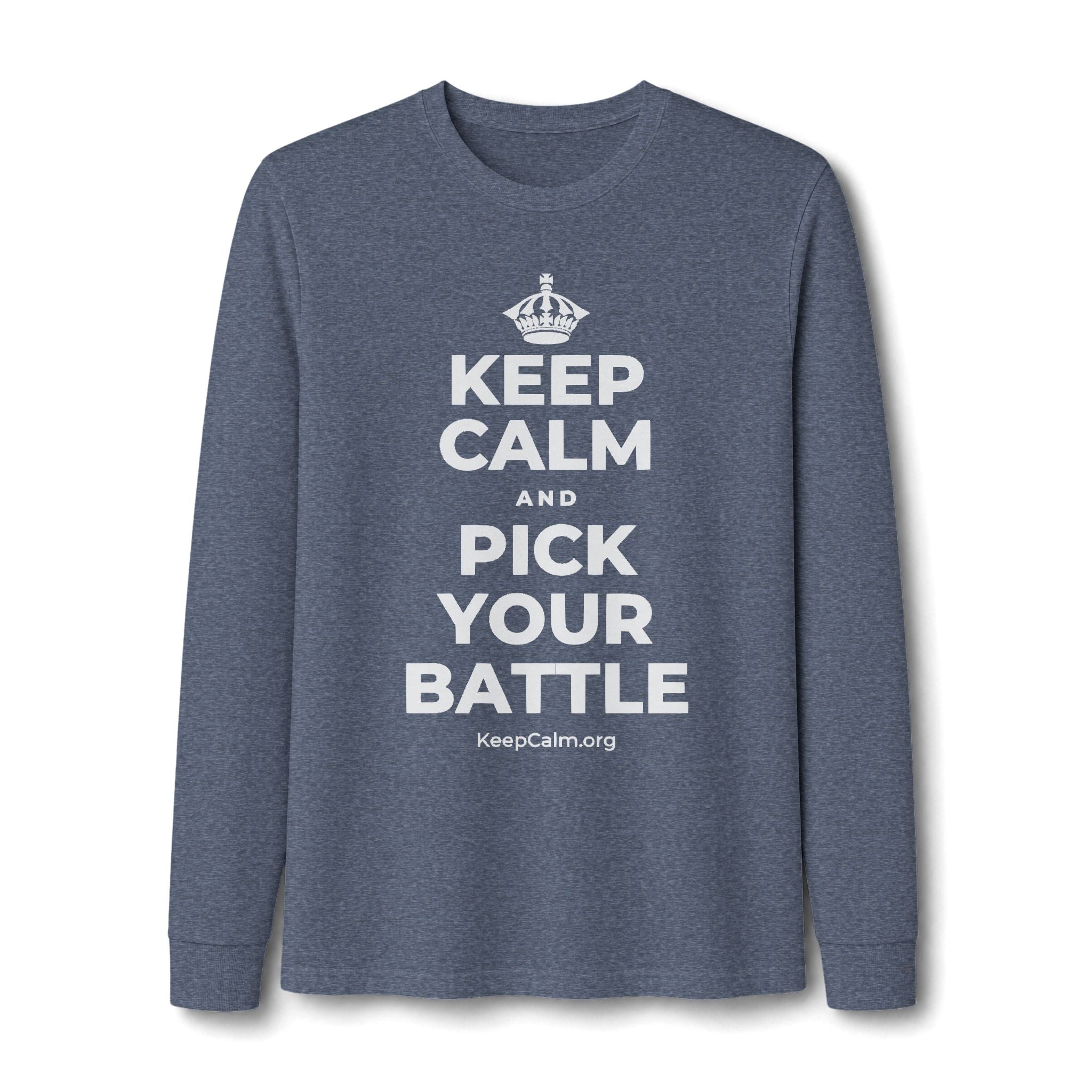 KEEP CALM AND PICK YOUR BATTLE Long Sleeve Tee