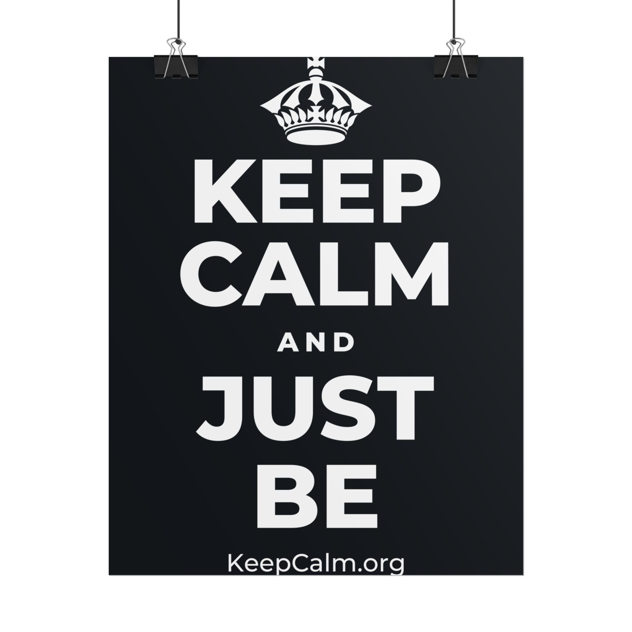 KEEP CALM AND JUST BE Poster (Dark)