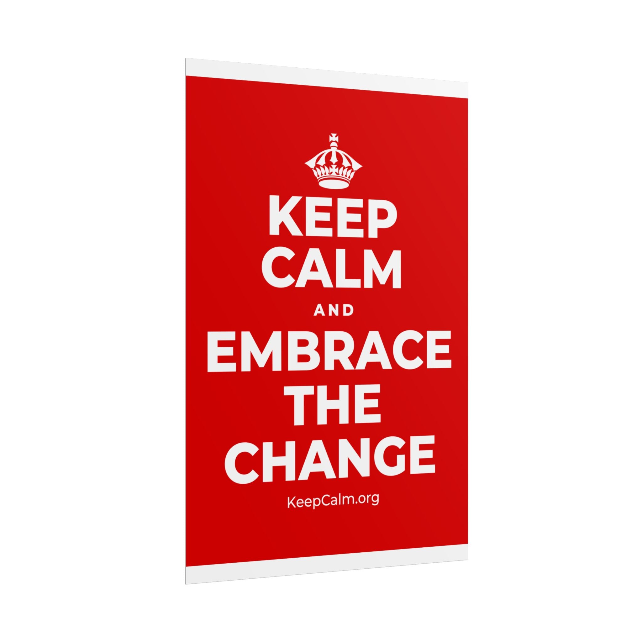 KEEP CALM AND EMBRACE THE CHANGE Poster