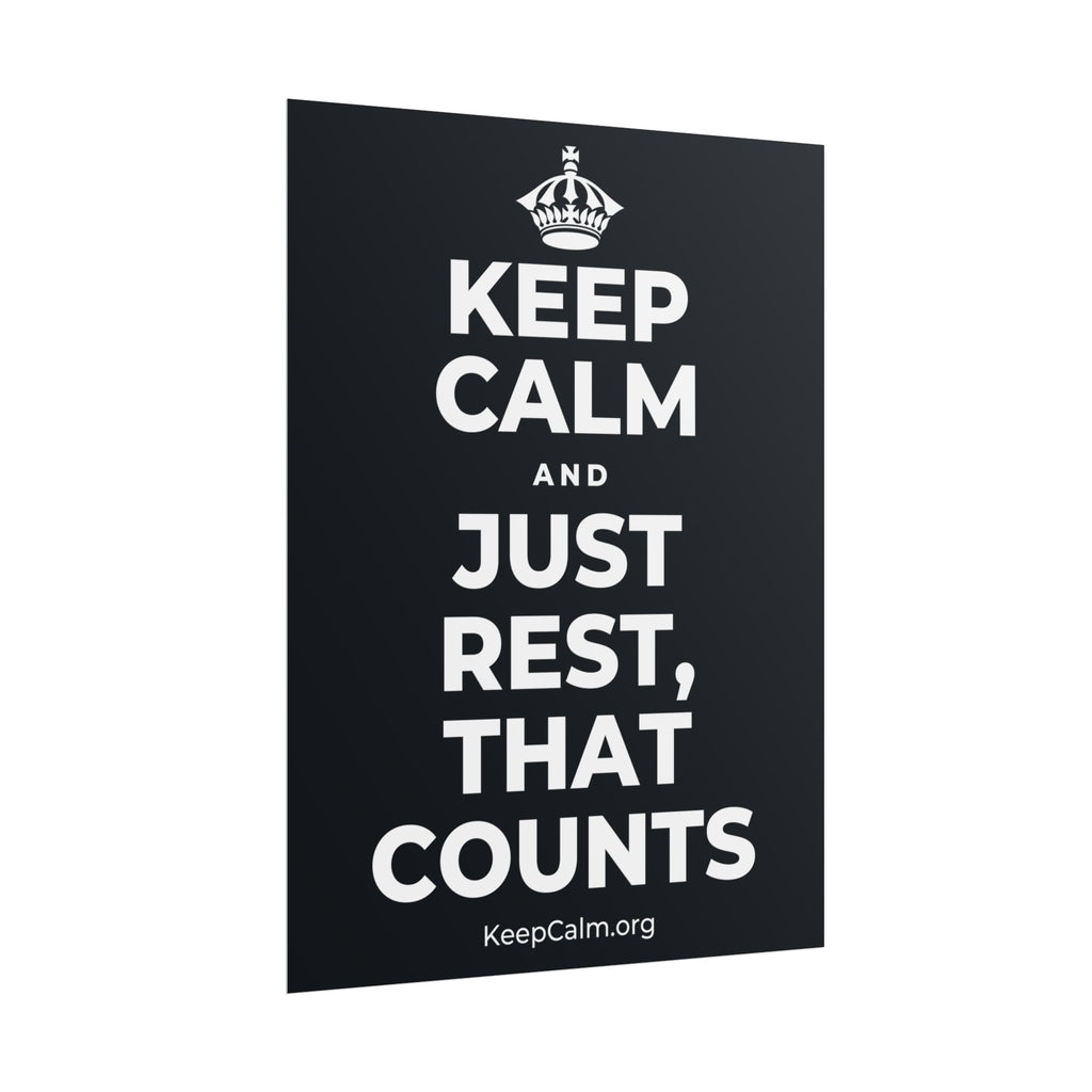 KEEP CALM AND JUST REST, THAT COUNTS Poster (Dark)