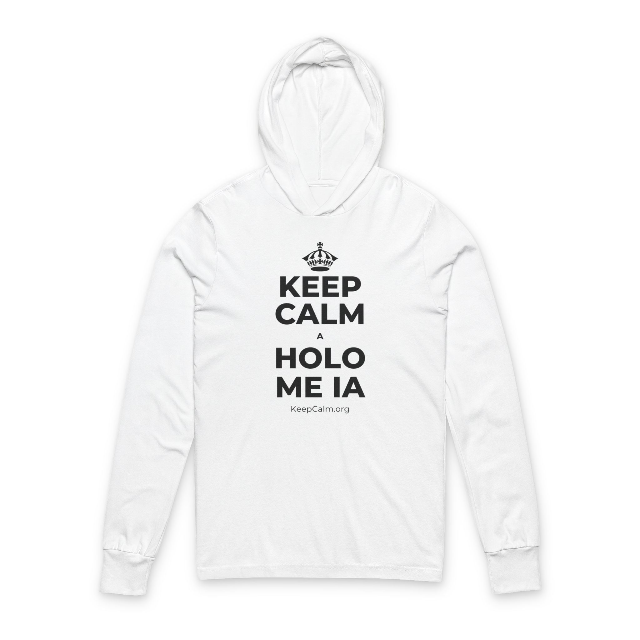 KEEP CALM A HOLO ME IA Hooded Long Sleeve Tee