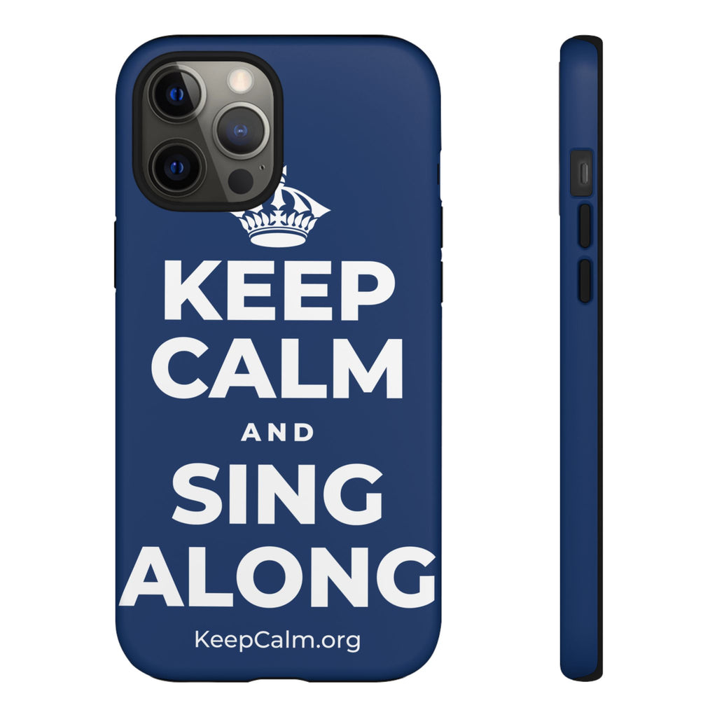 KEEP CALM AND SING ALONG Phone Case