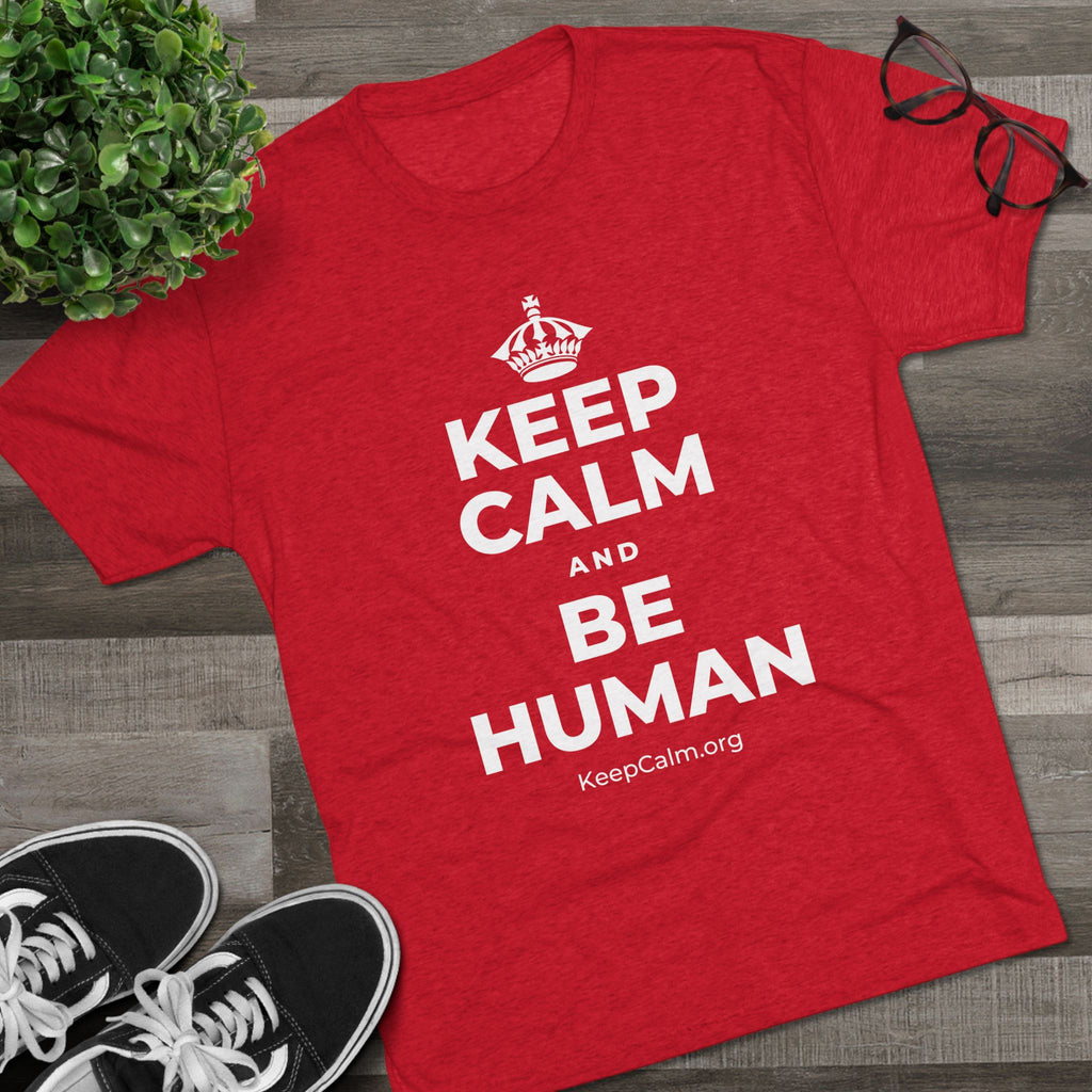 KEEP CALM AND BE HUMAN Tri-Blend Tee