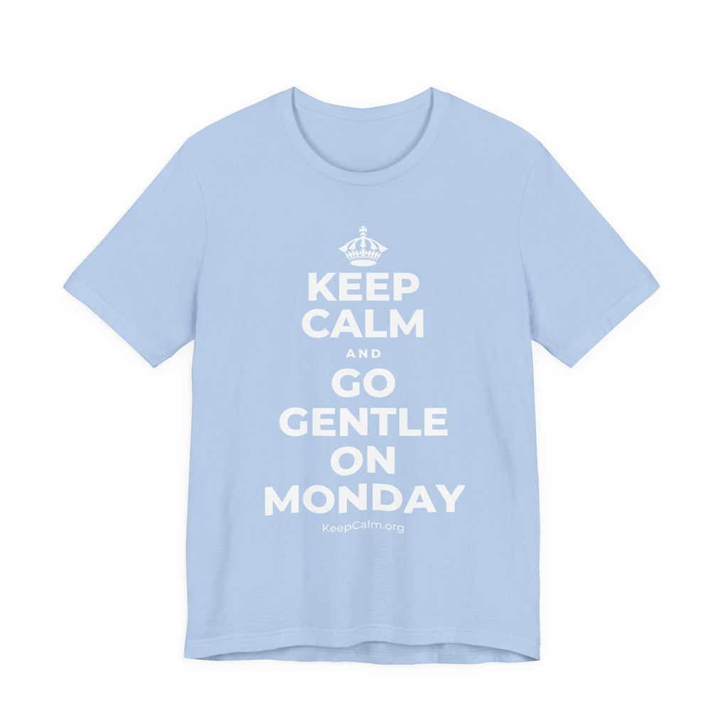 KEEP CALM AND GO GENTLE ON MONDAY T-Shirt (Baby Blue–Silver)