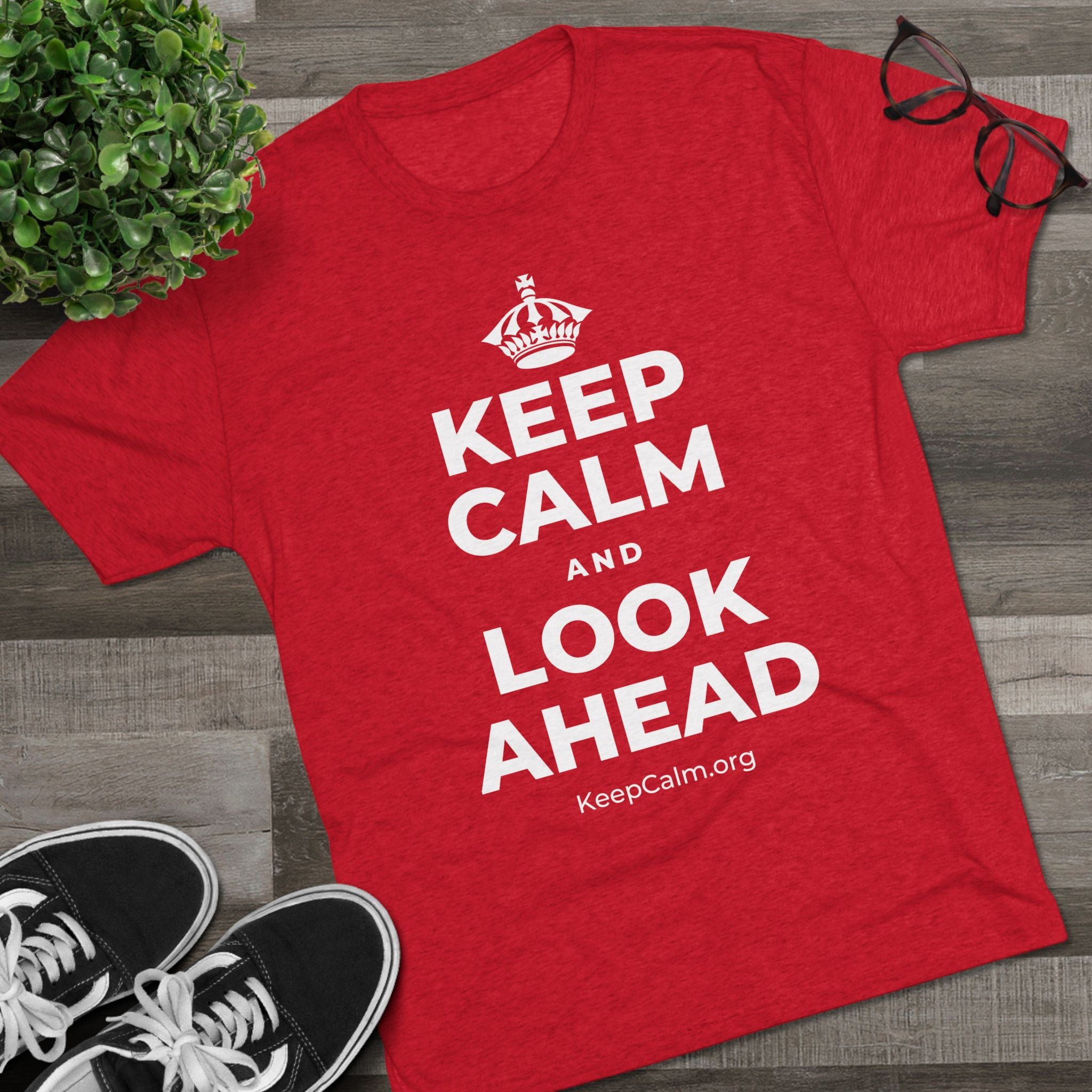 KEEP CALM AND LOOK AHEAD Tri-Blend Tee
