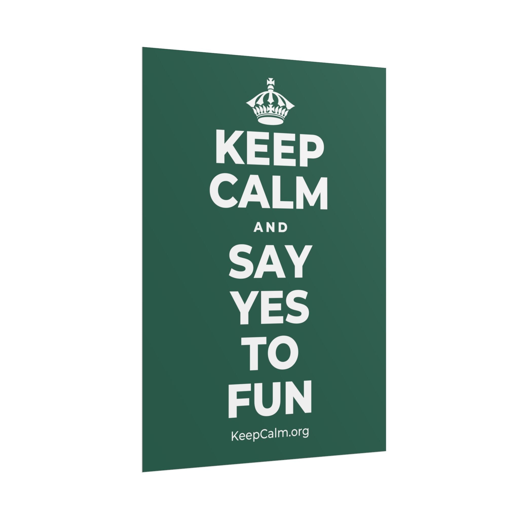 KEEP CALM AND SAY YES TO FUN Poster