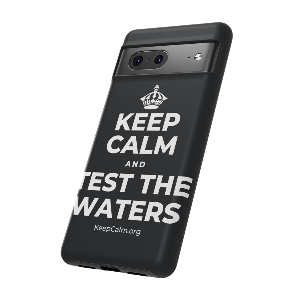 KEEP CALM AND TEST THE WATERS Phone Case (Dark)