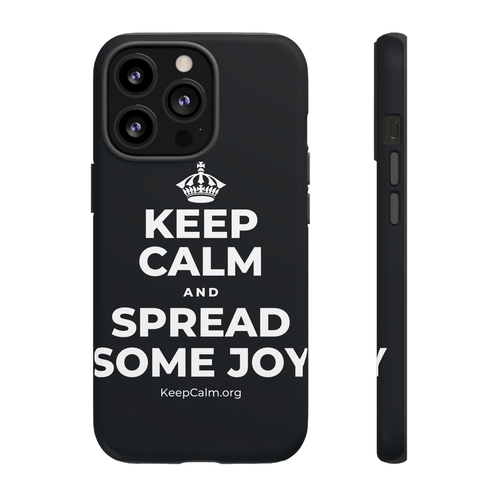 KEEP CALM AND SPREAD SOME JOY Phone Case (Dark)