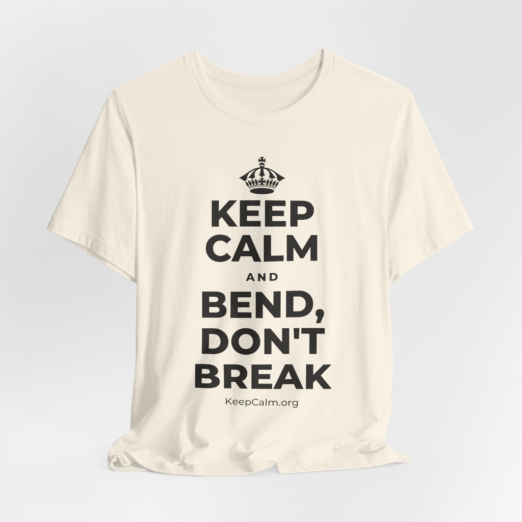 KEEP CALM AND BEND, DON'T BREAK T-Shirt (White–Asphalt)