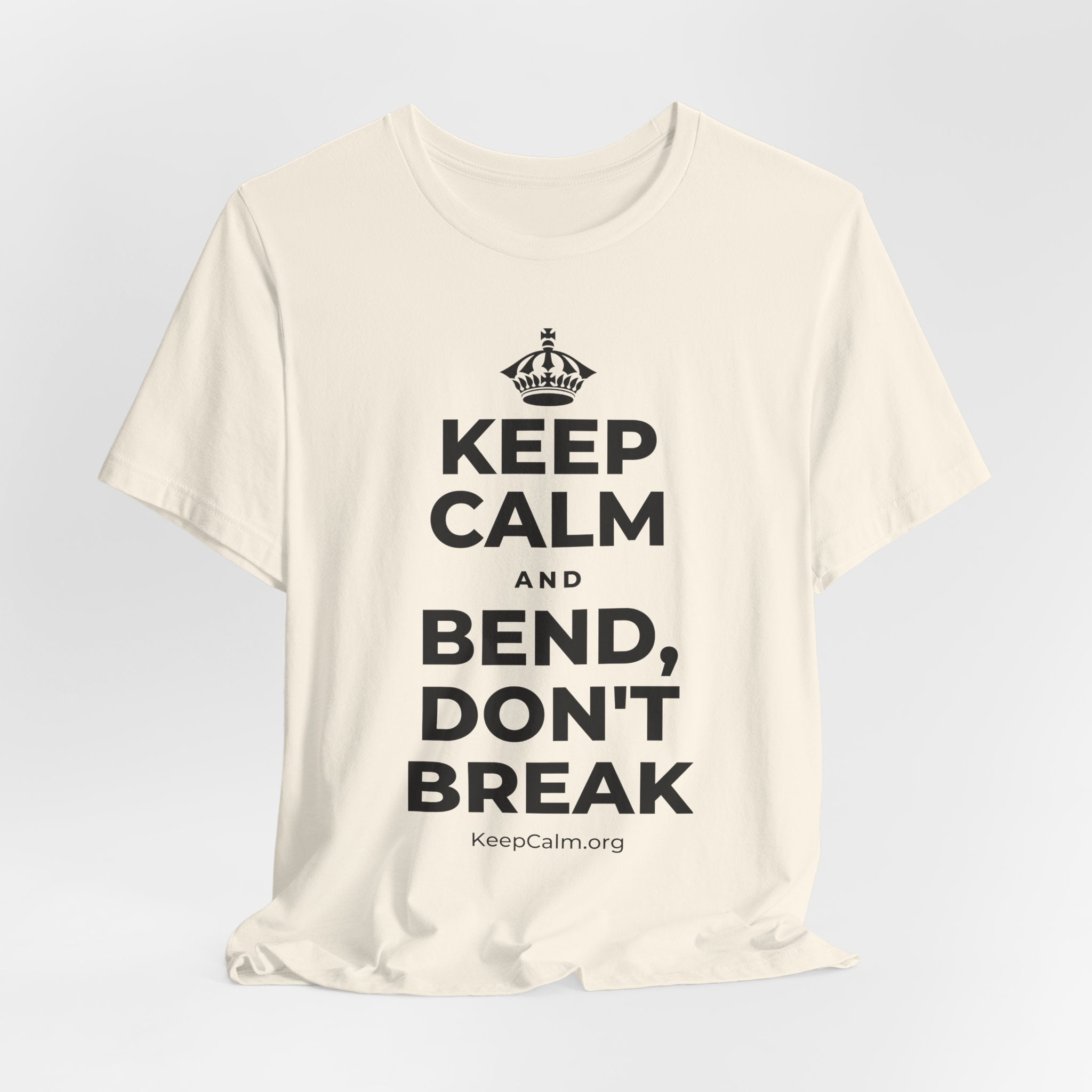 KEEP CALM AND BEND, DON'T BREAK T-Shirt (White–Asphalt)