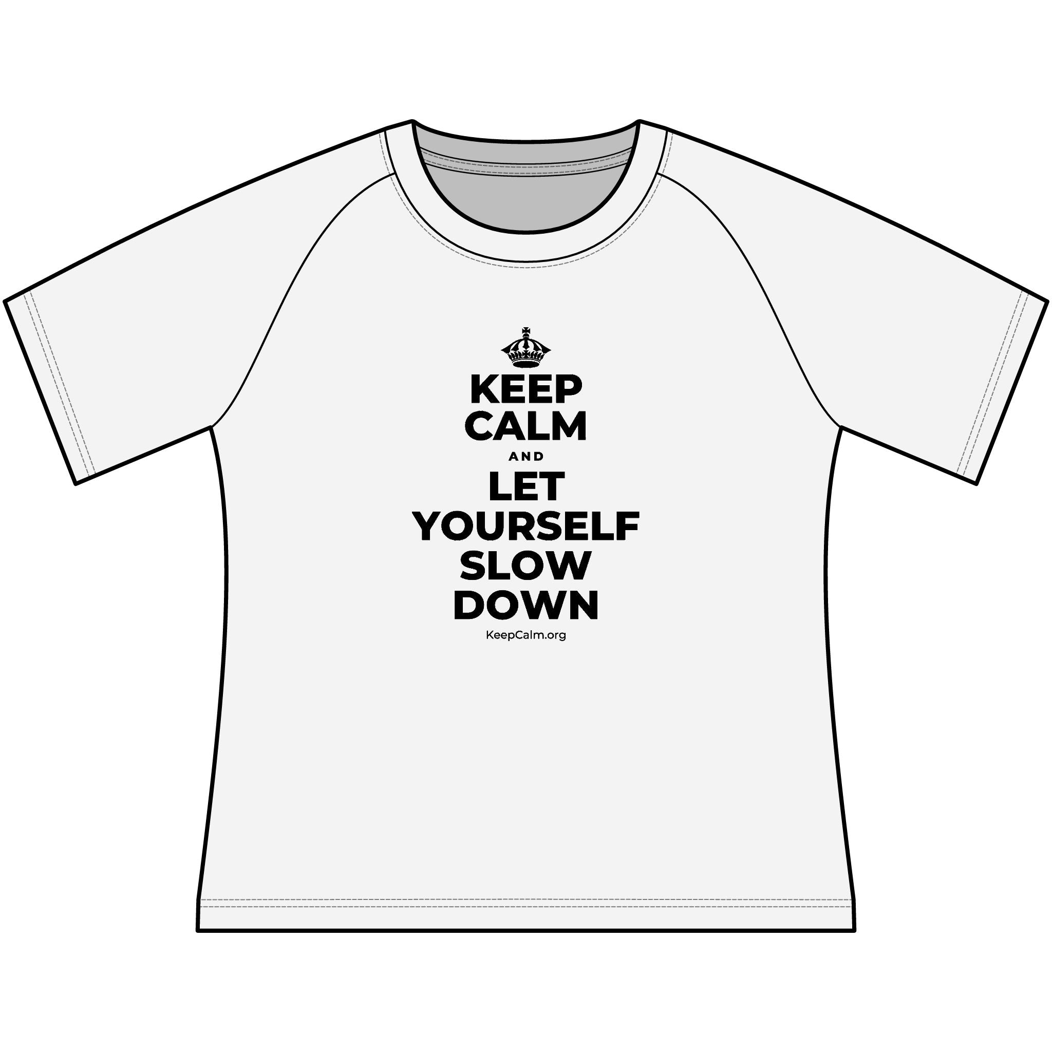 KEEP CALM AND LET YOURSELF SLOW DOWN Women's Raglan Tee