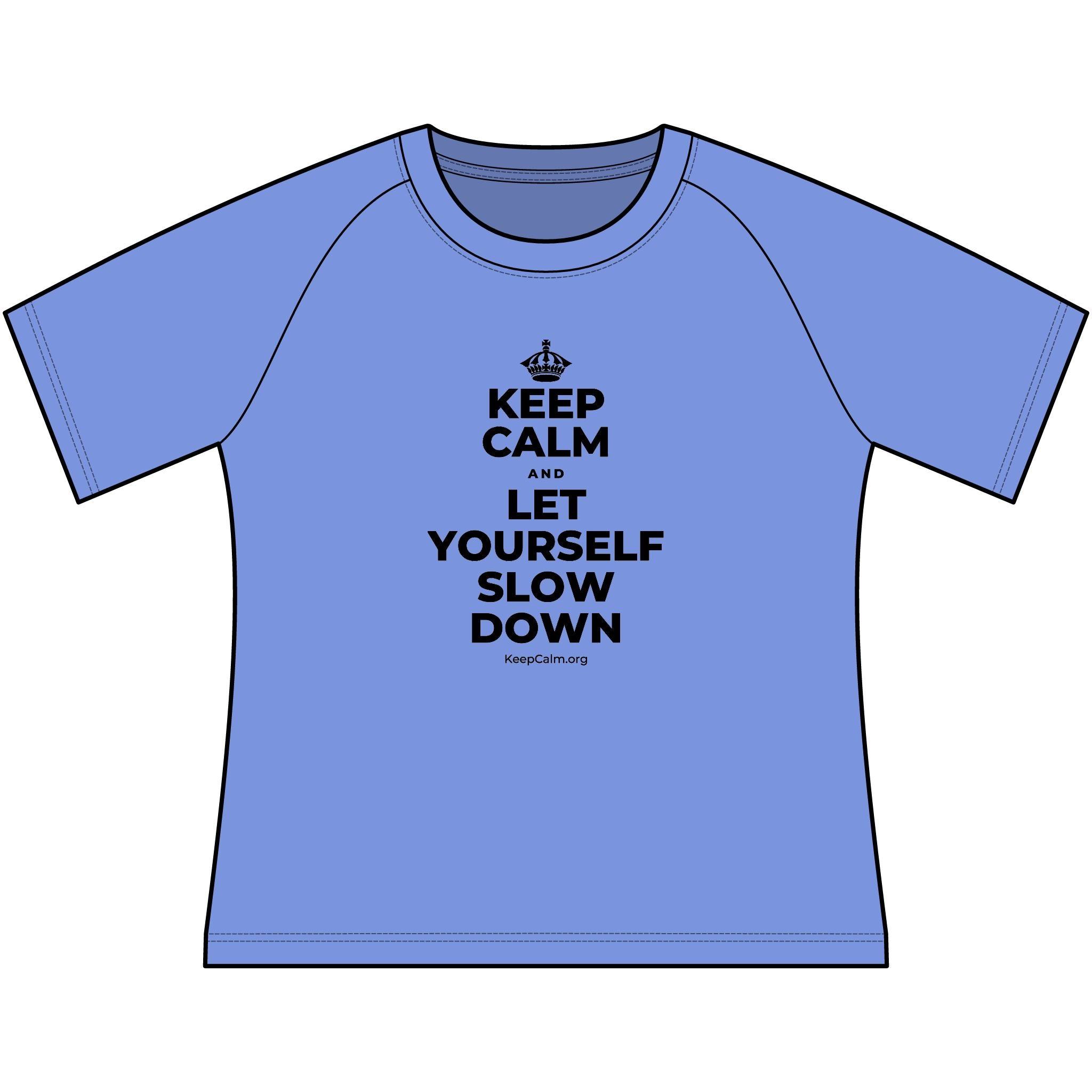 KEEP CALM AND LET YOURSELF SLOW DOWN Women's Raglan Tee