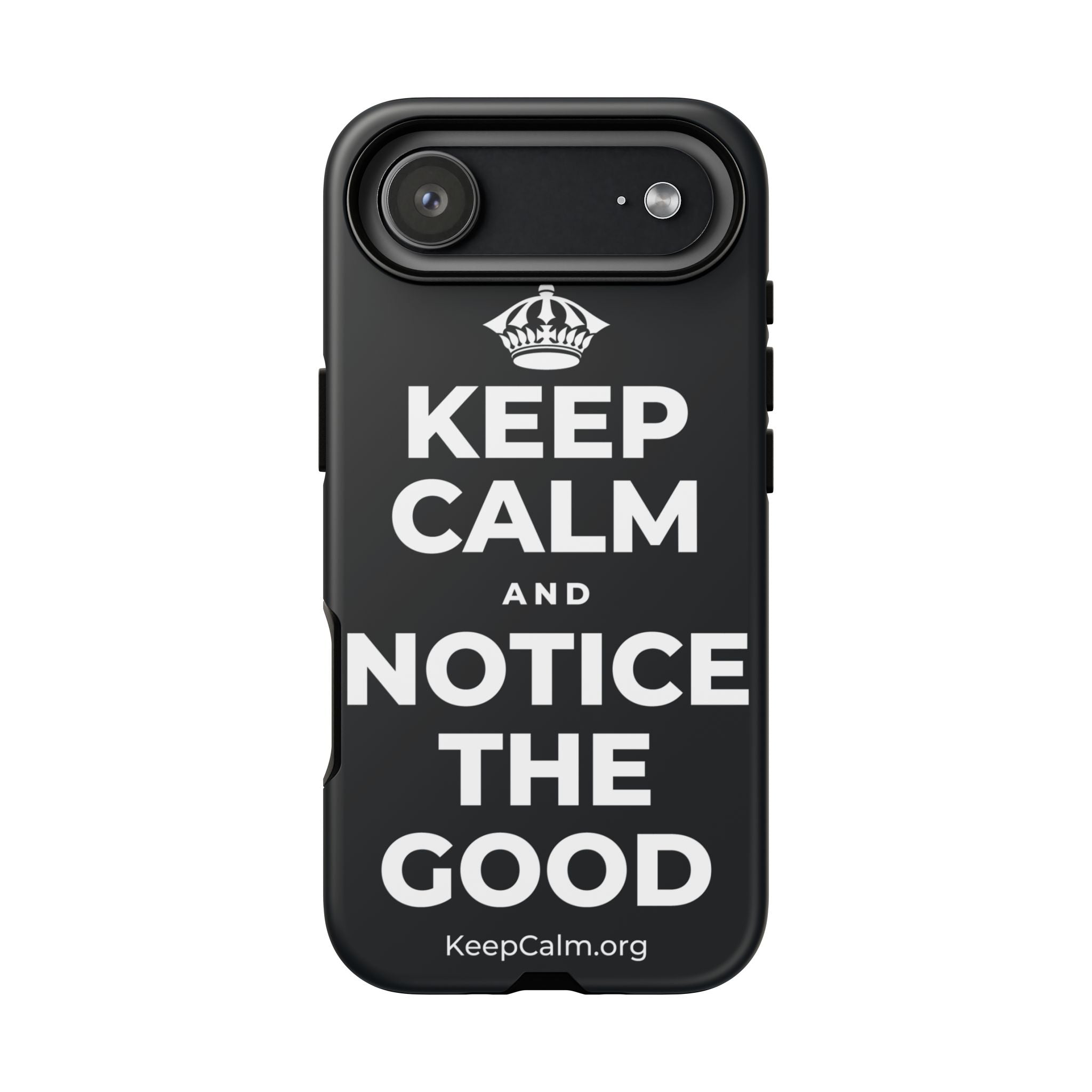 KEEP CALM AND NOTICE THE GOOD Phone Case (Dark)