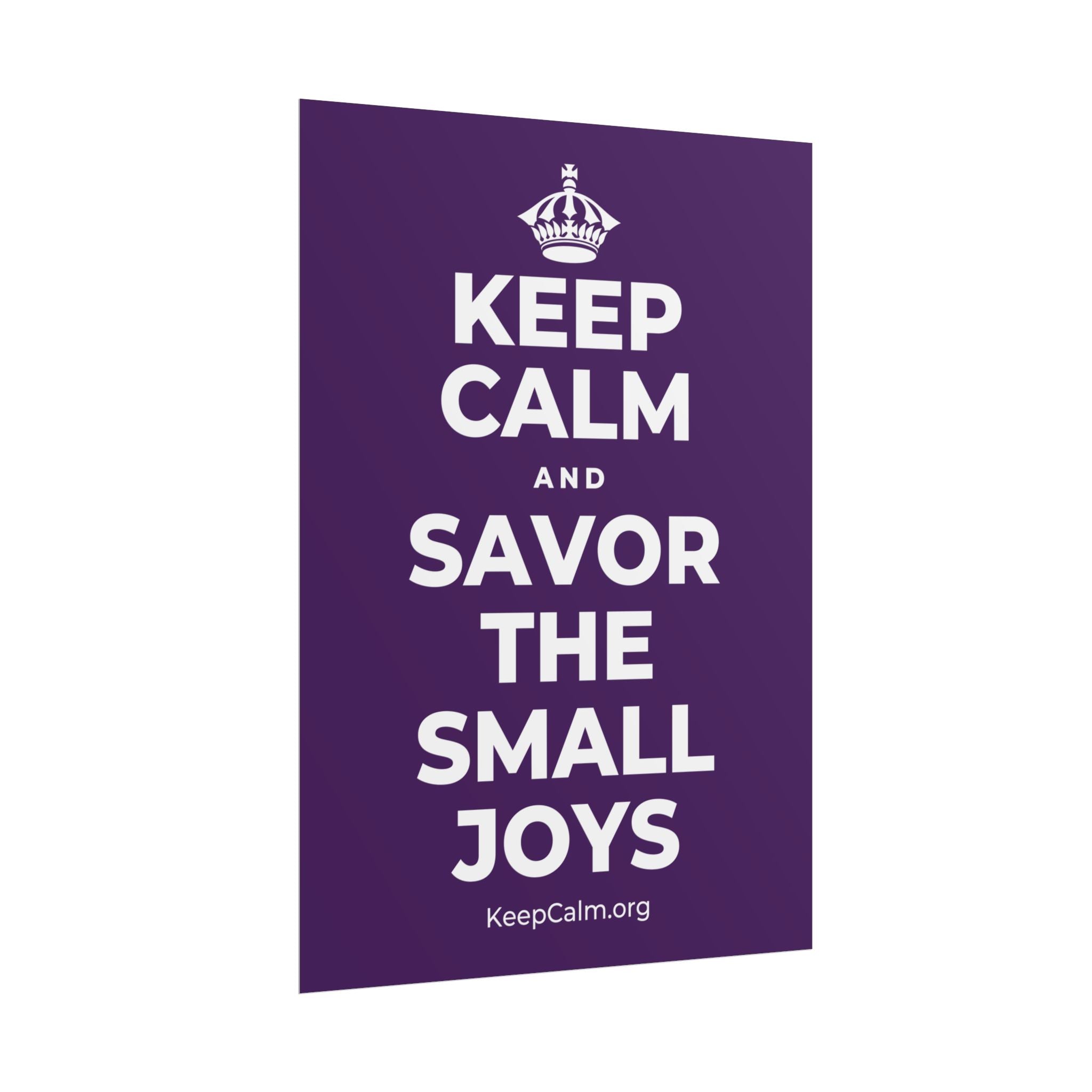 KEEP CALM AND SAVOR THE SMALL JOYS Poster