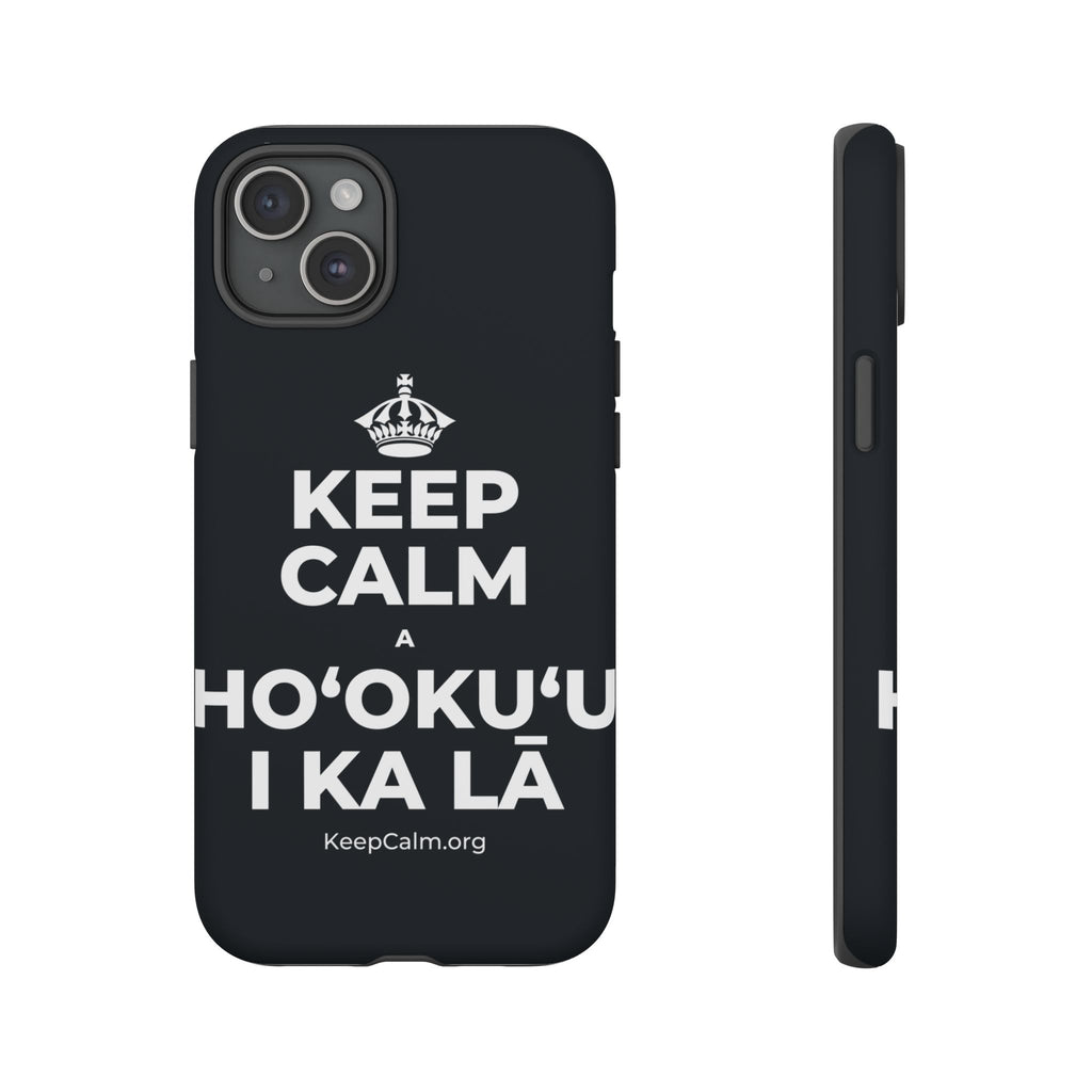KEEP CALM A HOʻOKUʻU I KA LĀ Phone Case (Dark)
