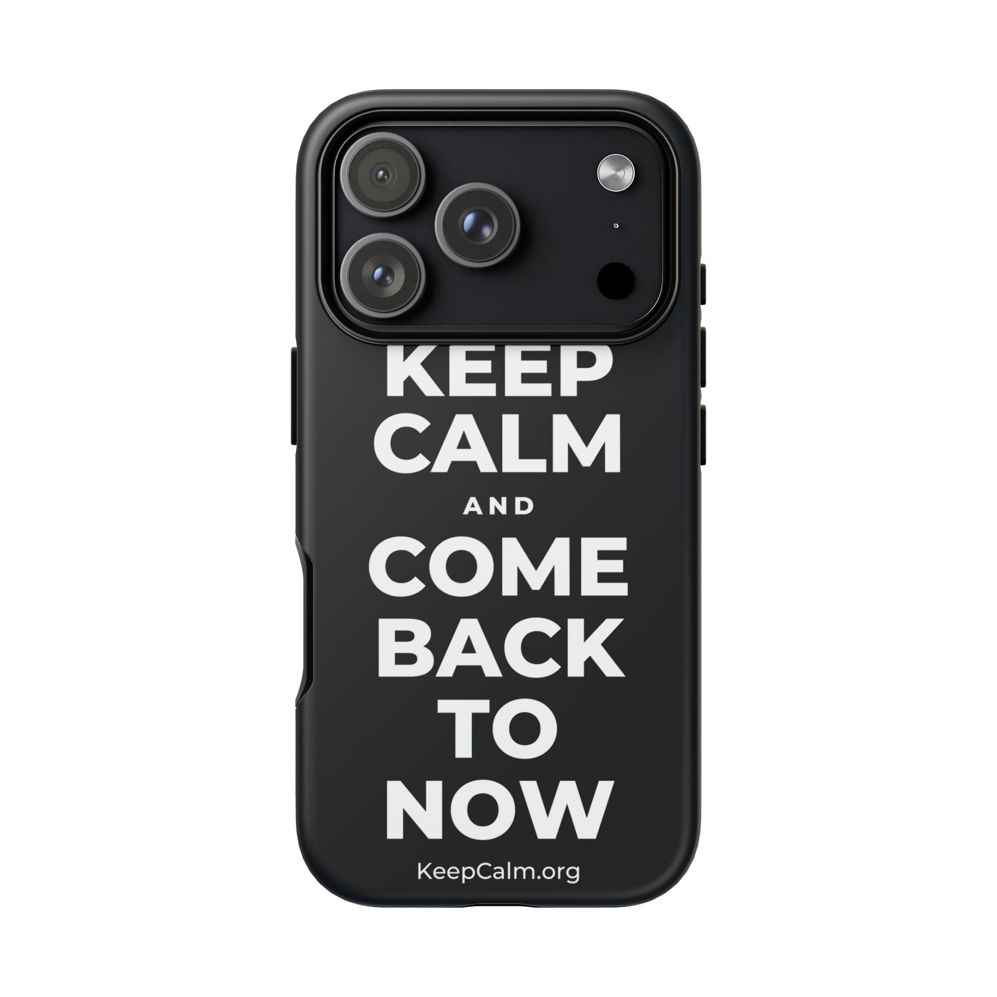 KEEP CALM AND COME BACK TO NOW Phone Case (Dark)