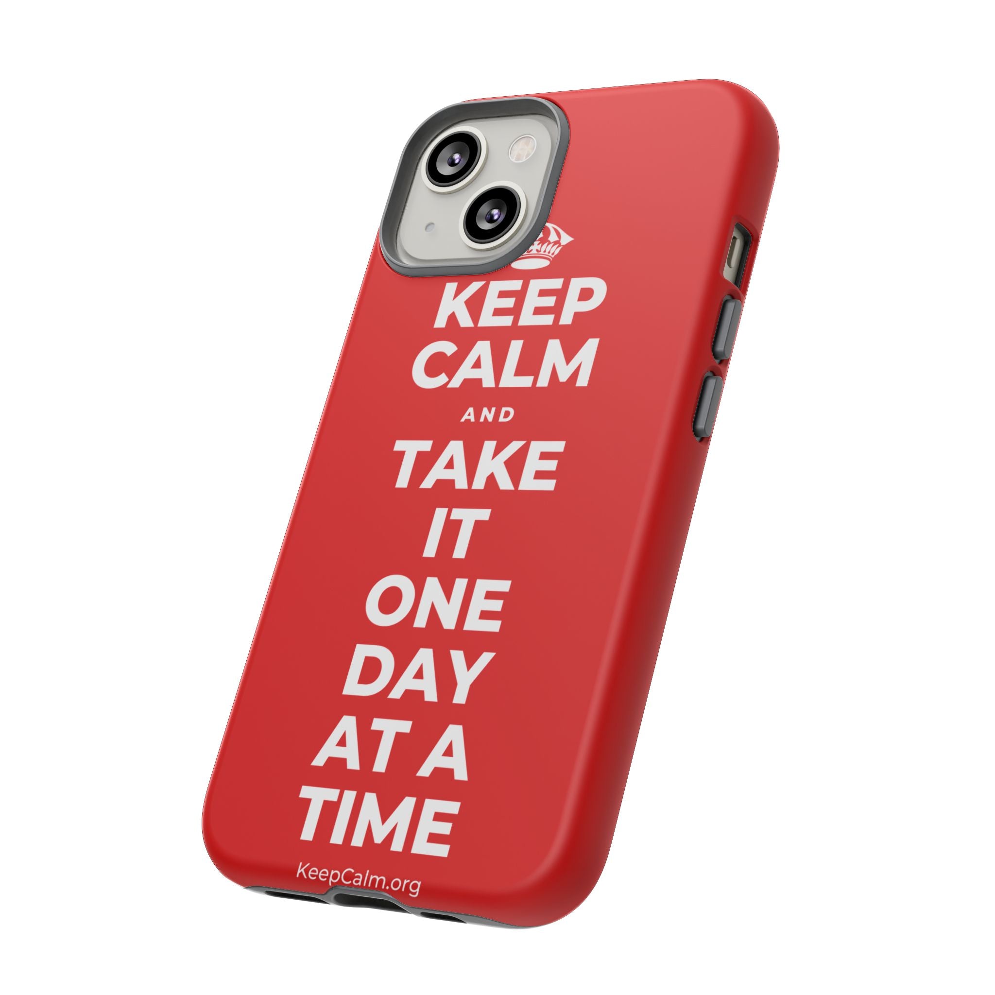 KEEP CALM AND TAKE IT ONE DAY AT A TIME Phone Case