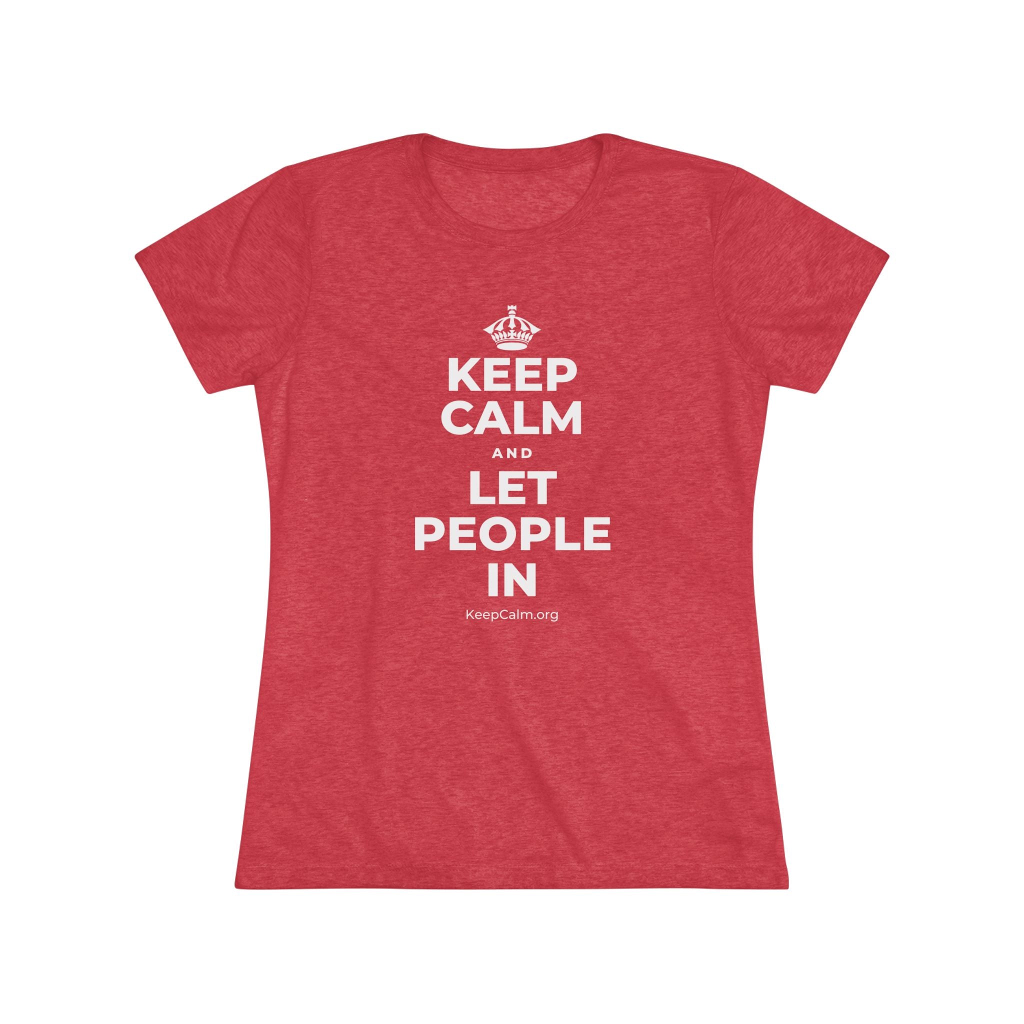 KEEP CALM AND LET PEOPLE IN Women's Tri-Blend Tee