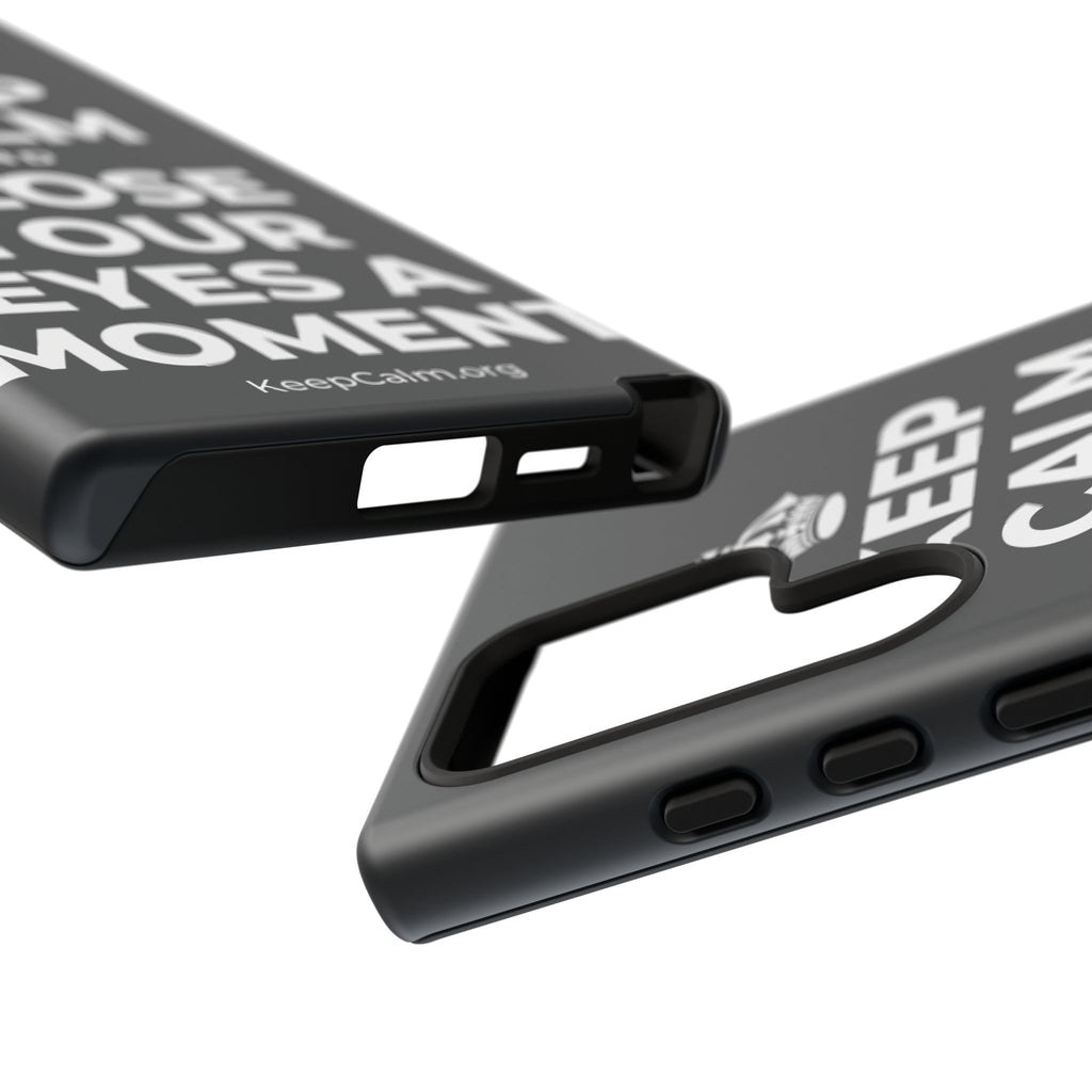KEEP CALM AND CLOSE YOUR EYES A MOMENT Phone Case (Dark)