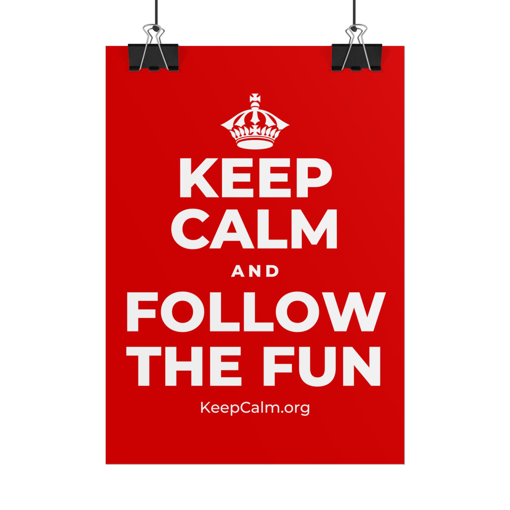KEEP CALM AND FOLLOW THE FUN Poster