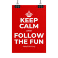 KEEP CALM AND FOLLOW THE FUN Poster